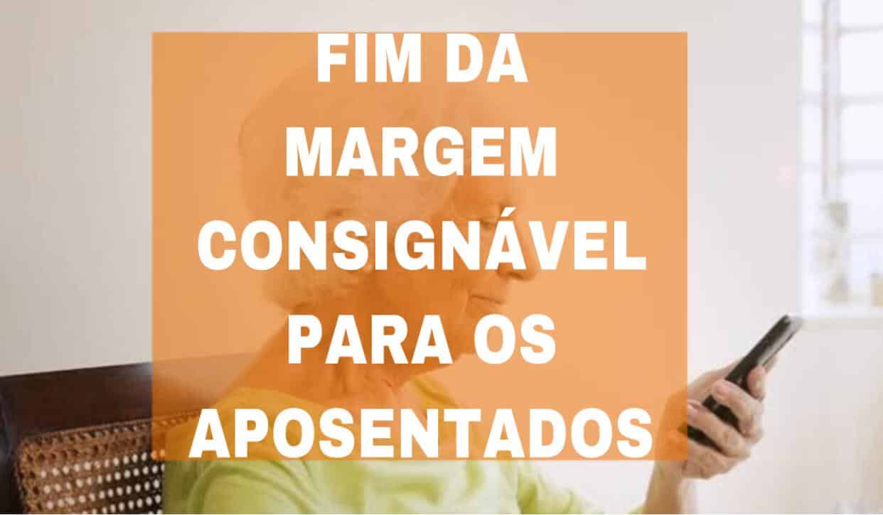 Fim da margem consignável para os aposentados