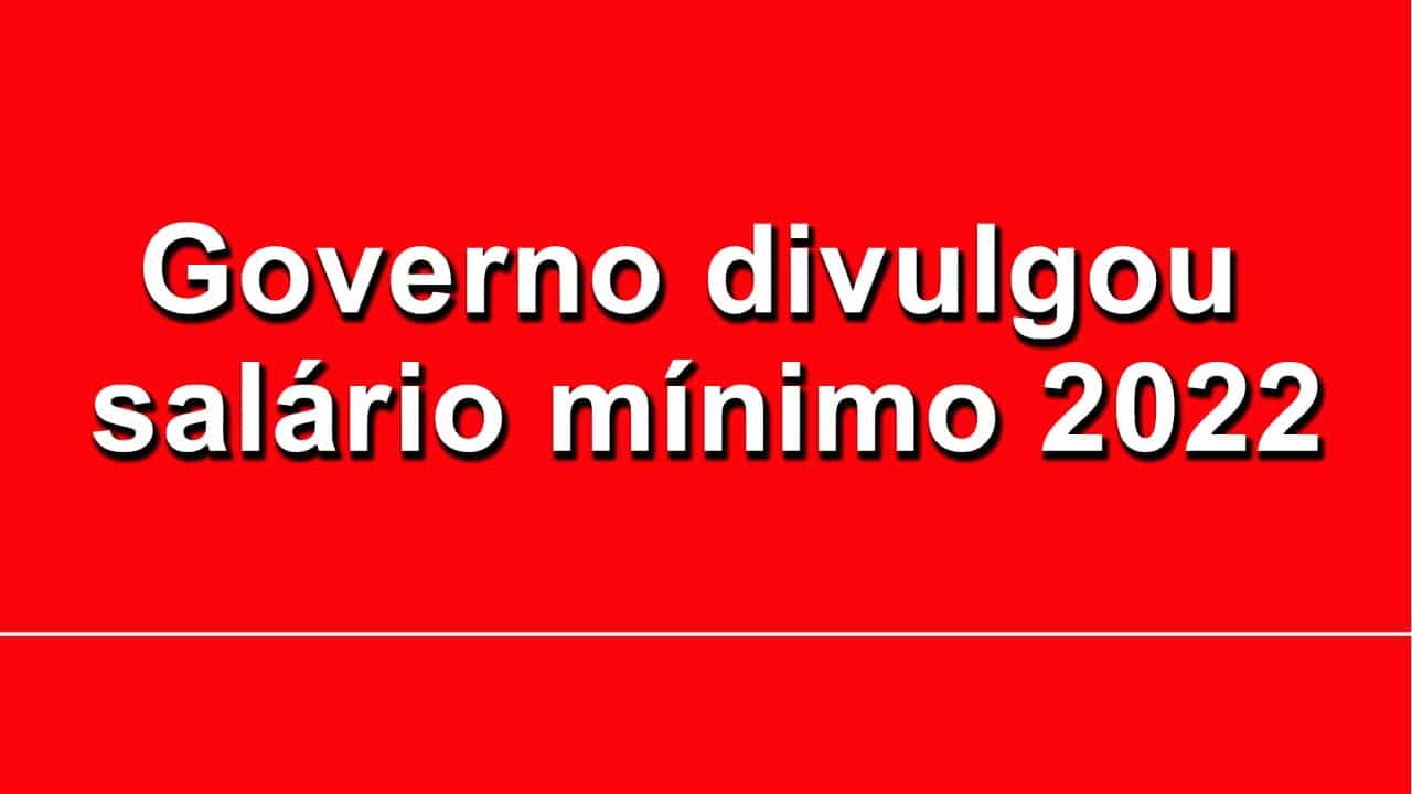 O Governo Federal divulgou recentemente o valor do novo salário mínimo para 2022, veja qual é o novo valor estimado para ano que vem! Confira: