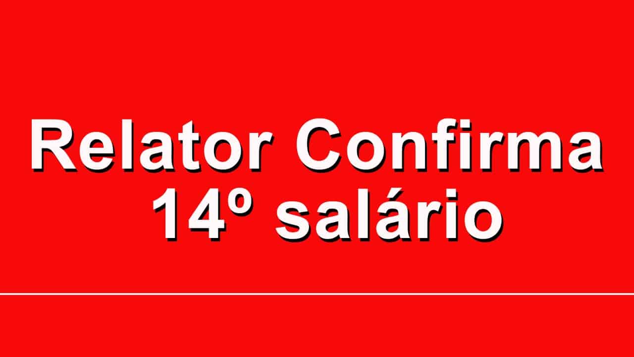 O relator do projeto de lei que se trata sobre o 14º salário deu um depoimento positivo sobre o tema em uma de suas redes sociais! Confira
