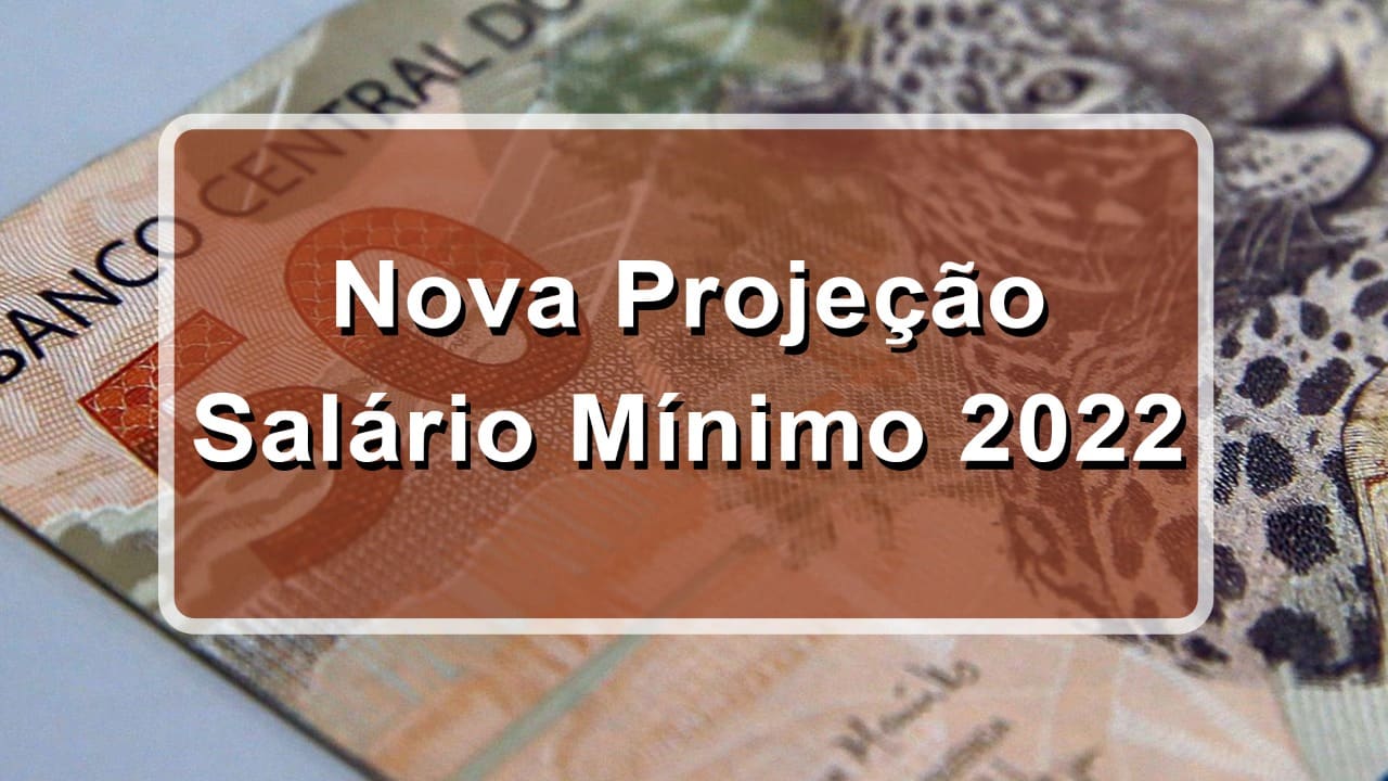 Conforme uma nova projeção, o salário mínimo de 2022 sofrerá com um dos maiores reajustes dos últimos anos! Confira: