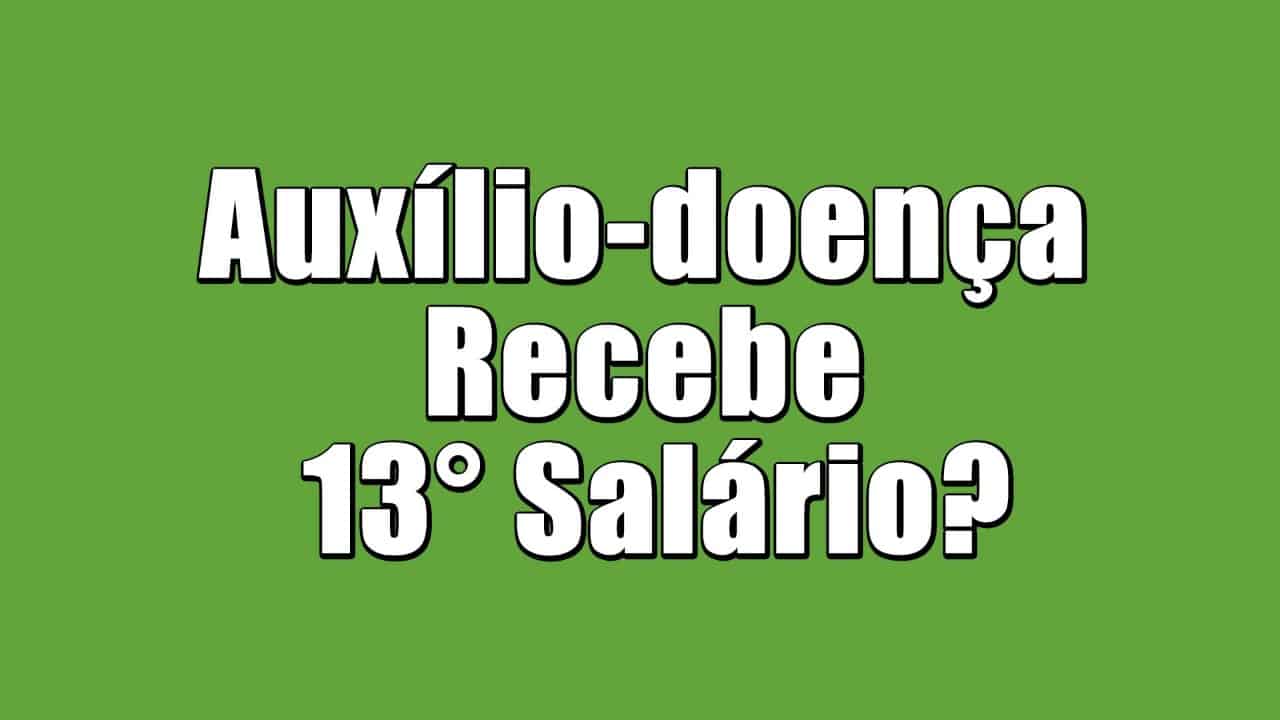 Auxílio doença recebe o 13° salário