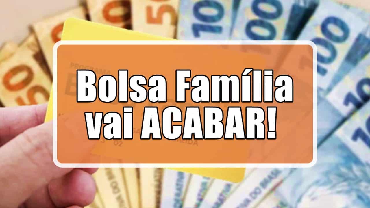 Bolsa família vai acabar