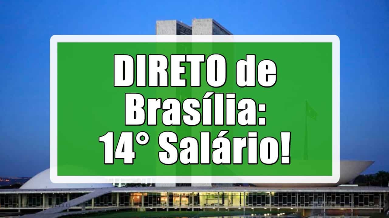 Direto de Brasília 14° salário