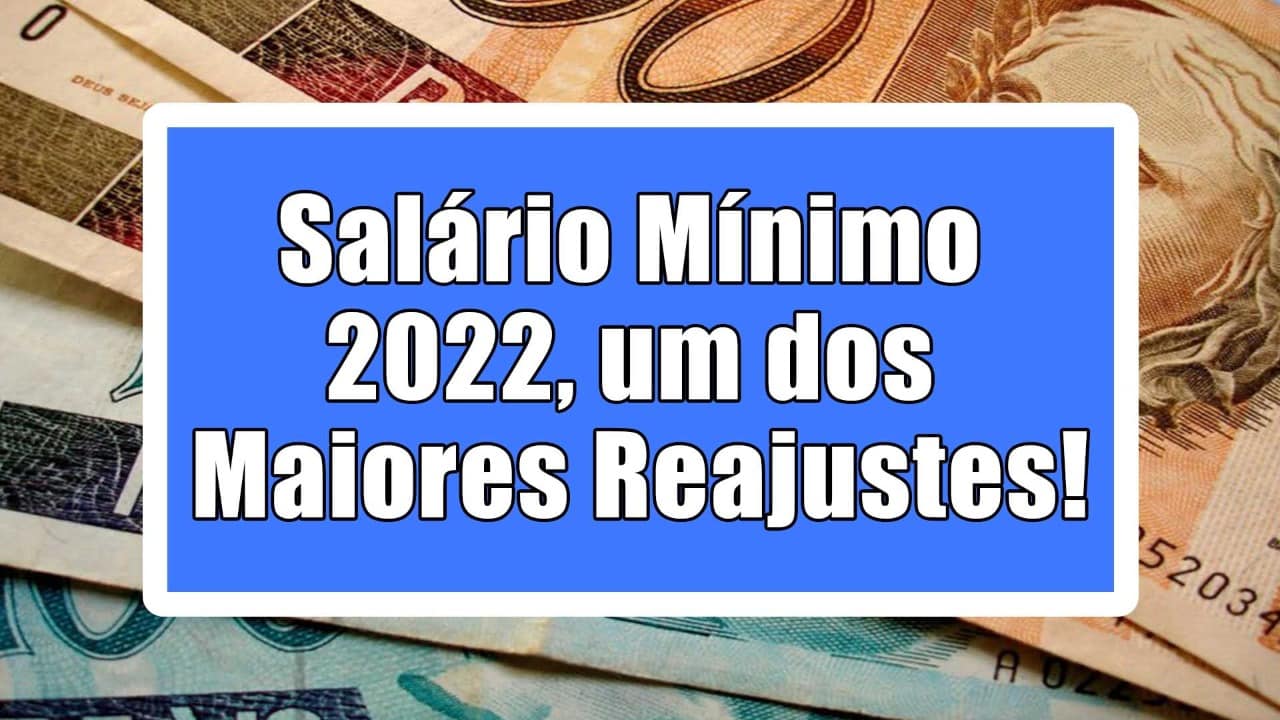 O salário mínimo de 2022, com o reajuste, será o maior dos últimos seis anos! Confira agora o valor previsto para ano que vem!