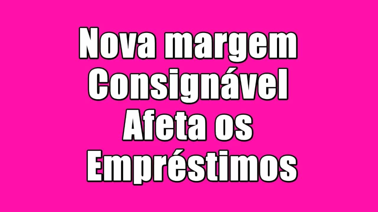 Devido um novo projeto de lei, se caso aprovado, a margem consignável será alterada, o que afetará o empréstimo! Confira: