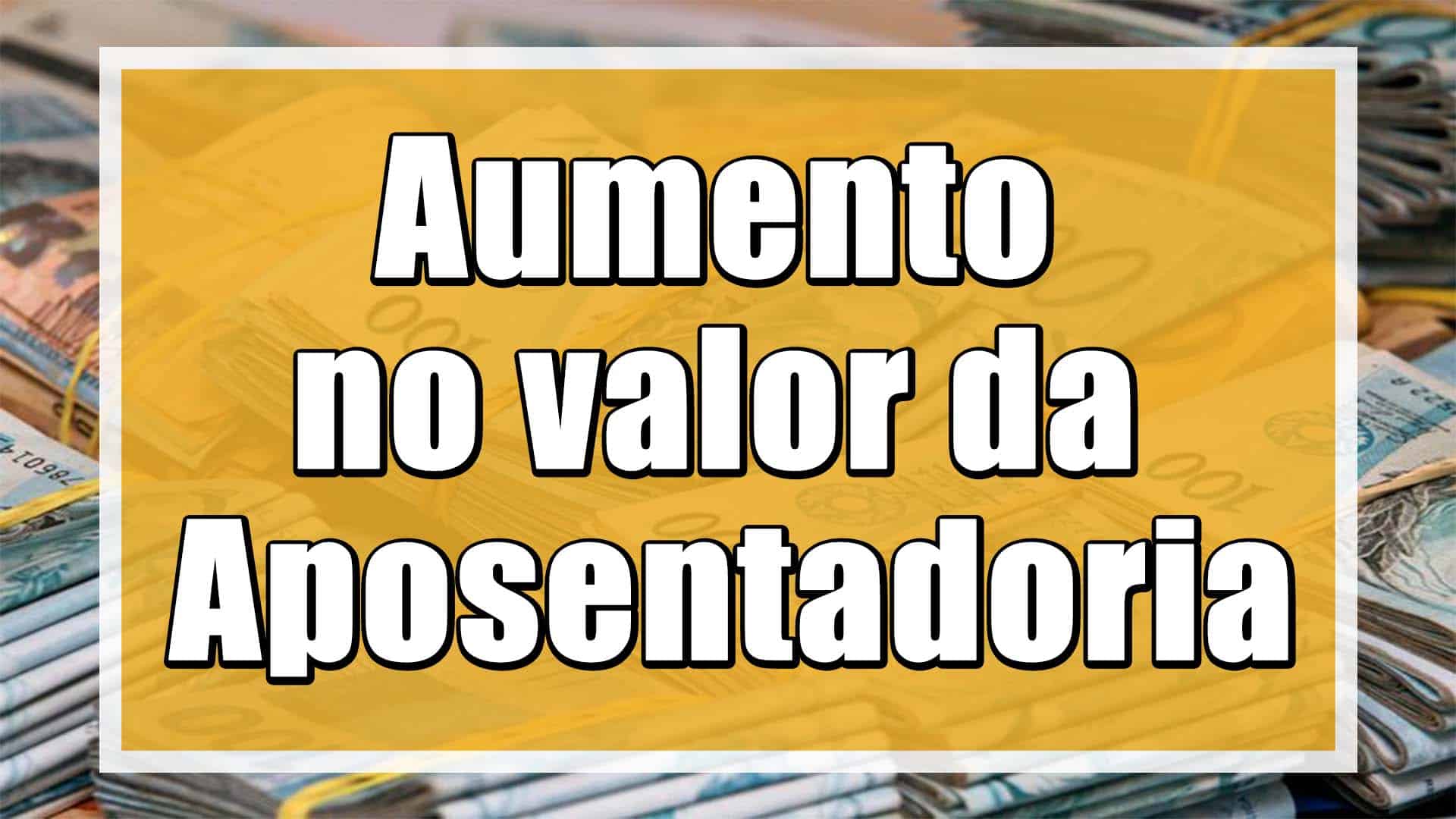 AUMENTO NA APOSENTADORIA
