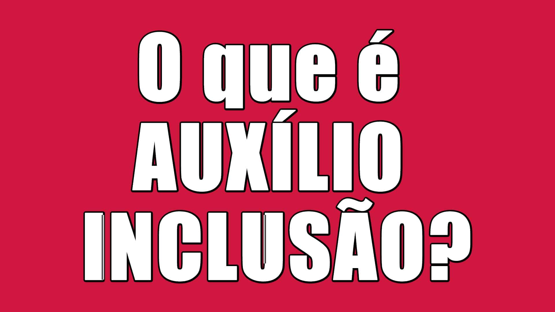 O que é auxílio inclusão