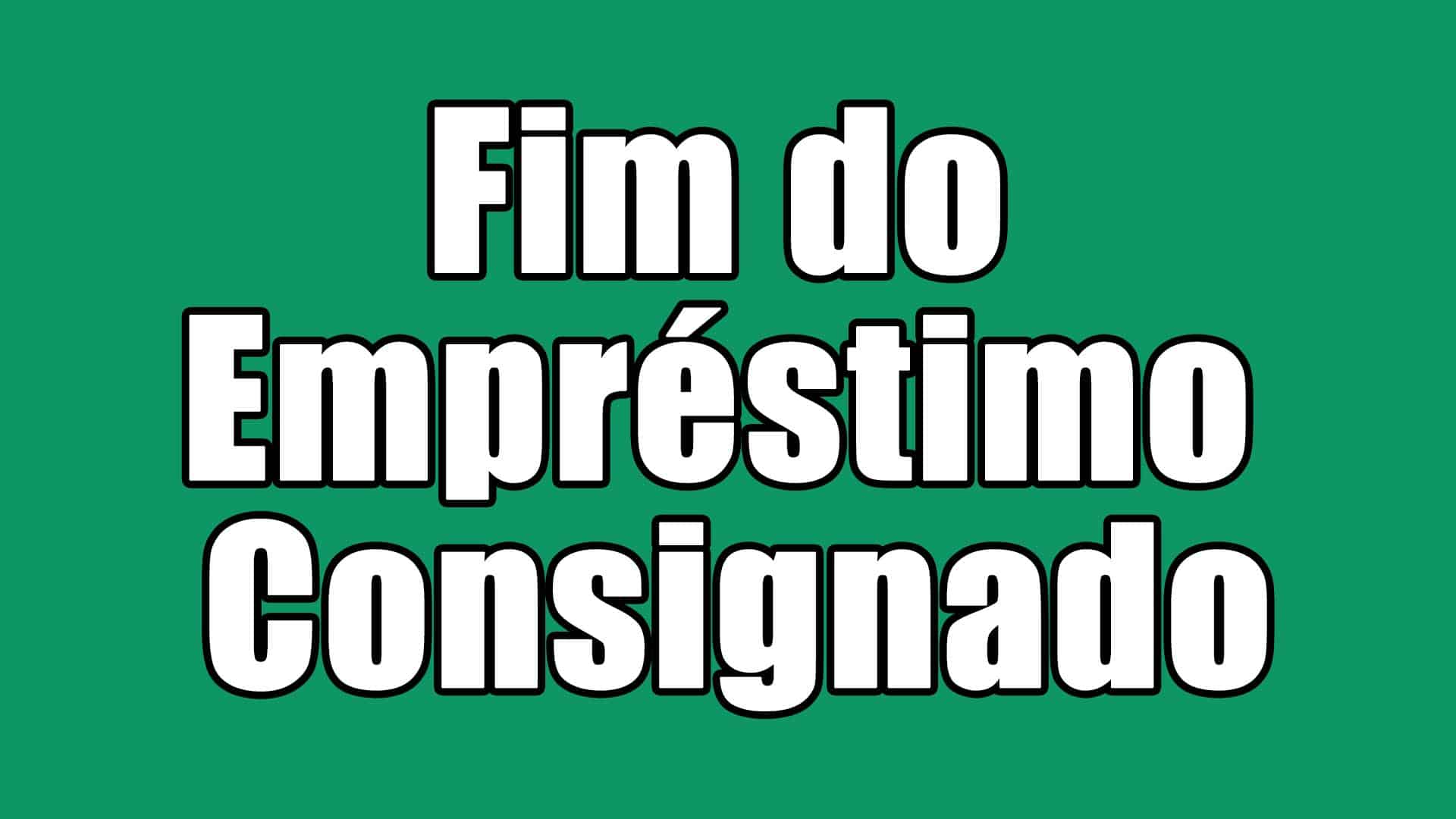 acabou o empréstimo consignado