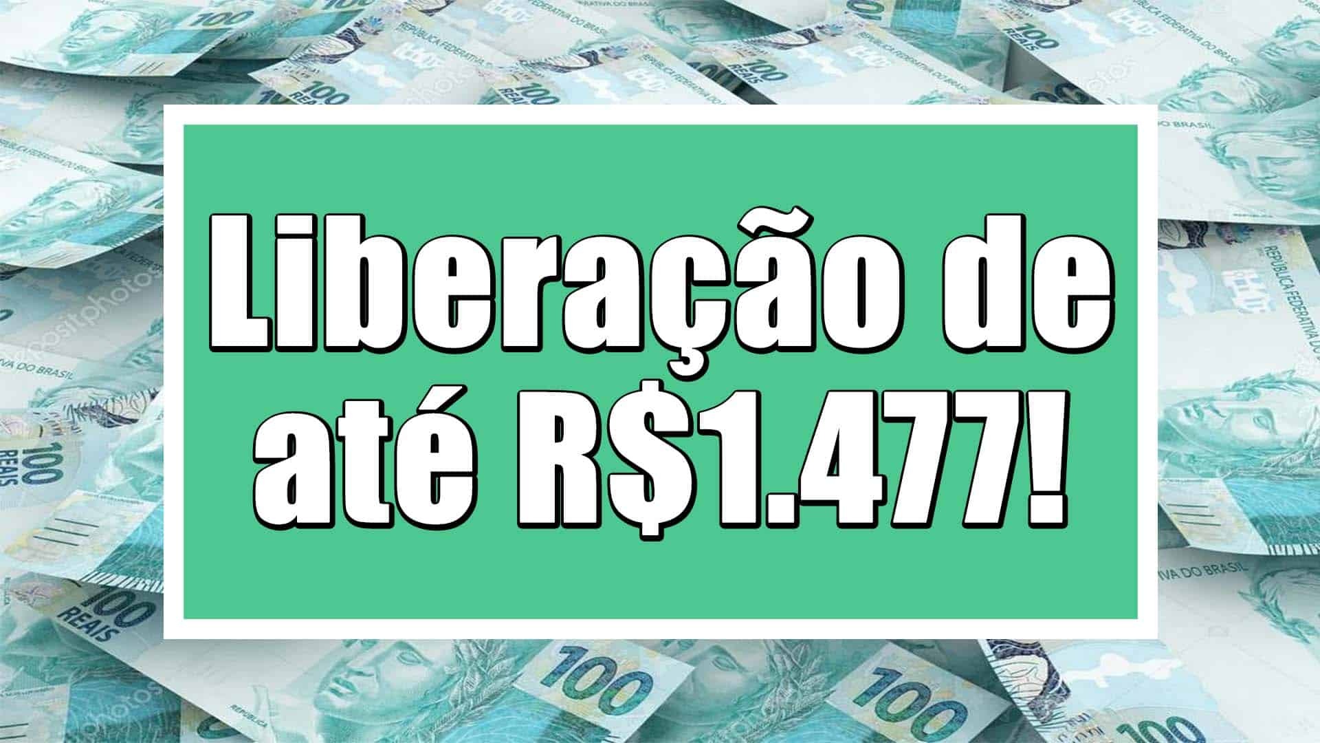 Liberação de até R$1.477