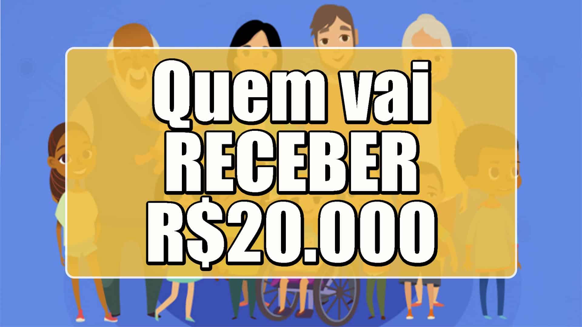quem vai receber 20 mil
