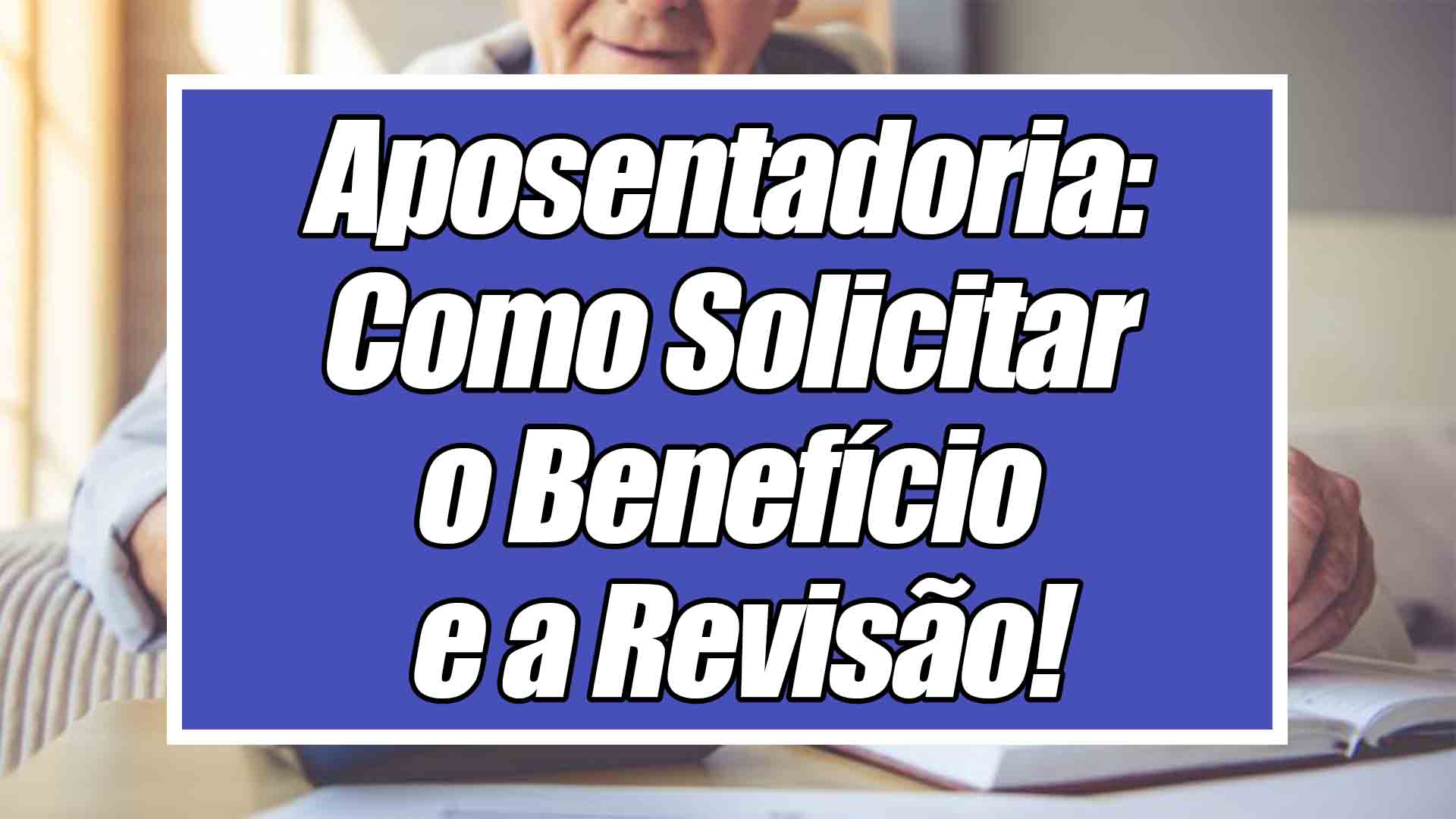 cOMO SOLICITAR A APOSENTADORIA