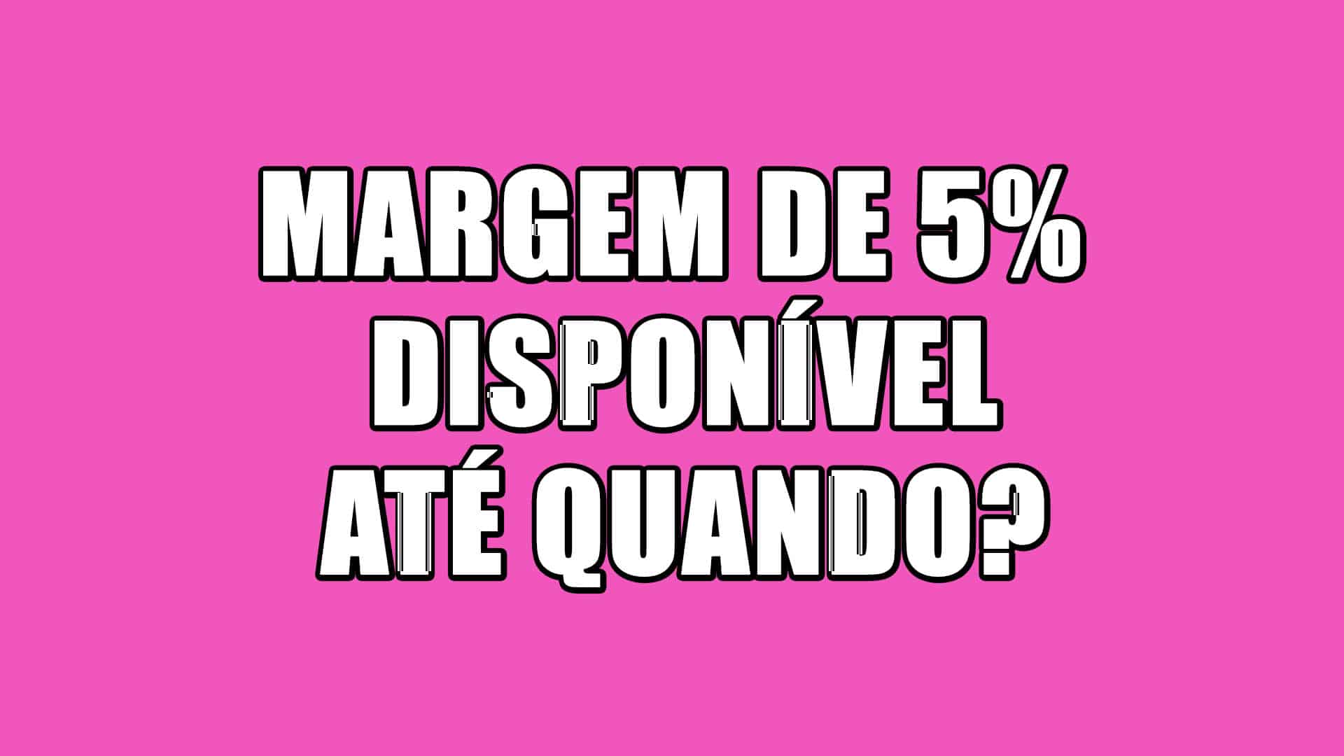 Margem de 5%