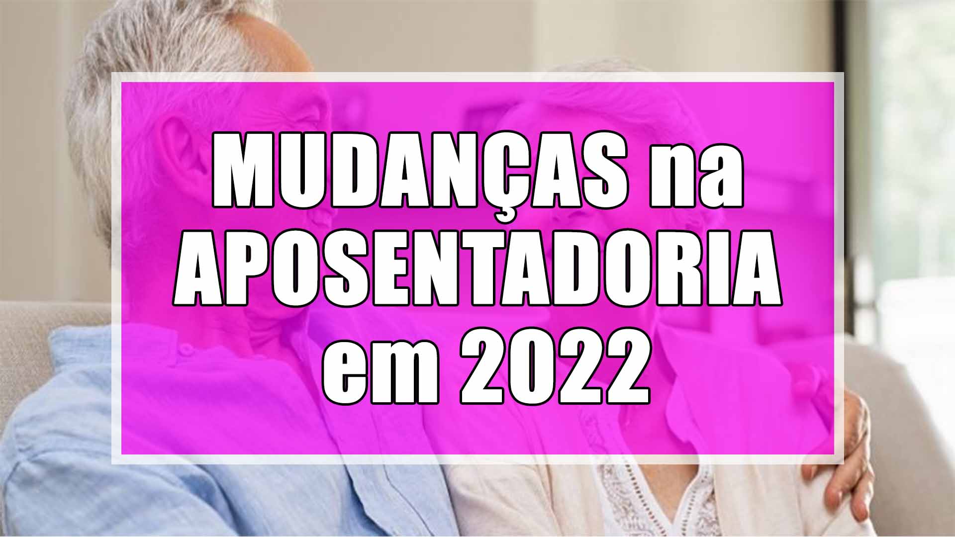 Mudanças na aposentadoria