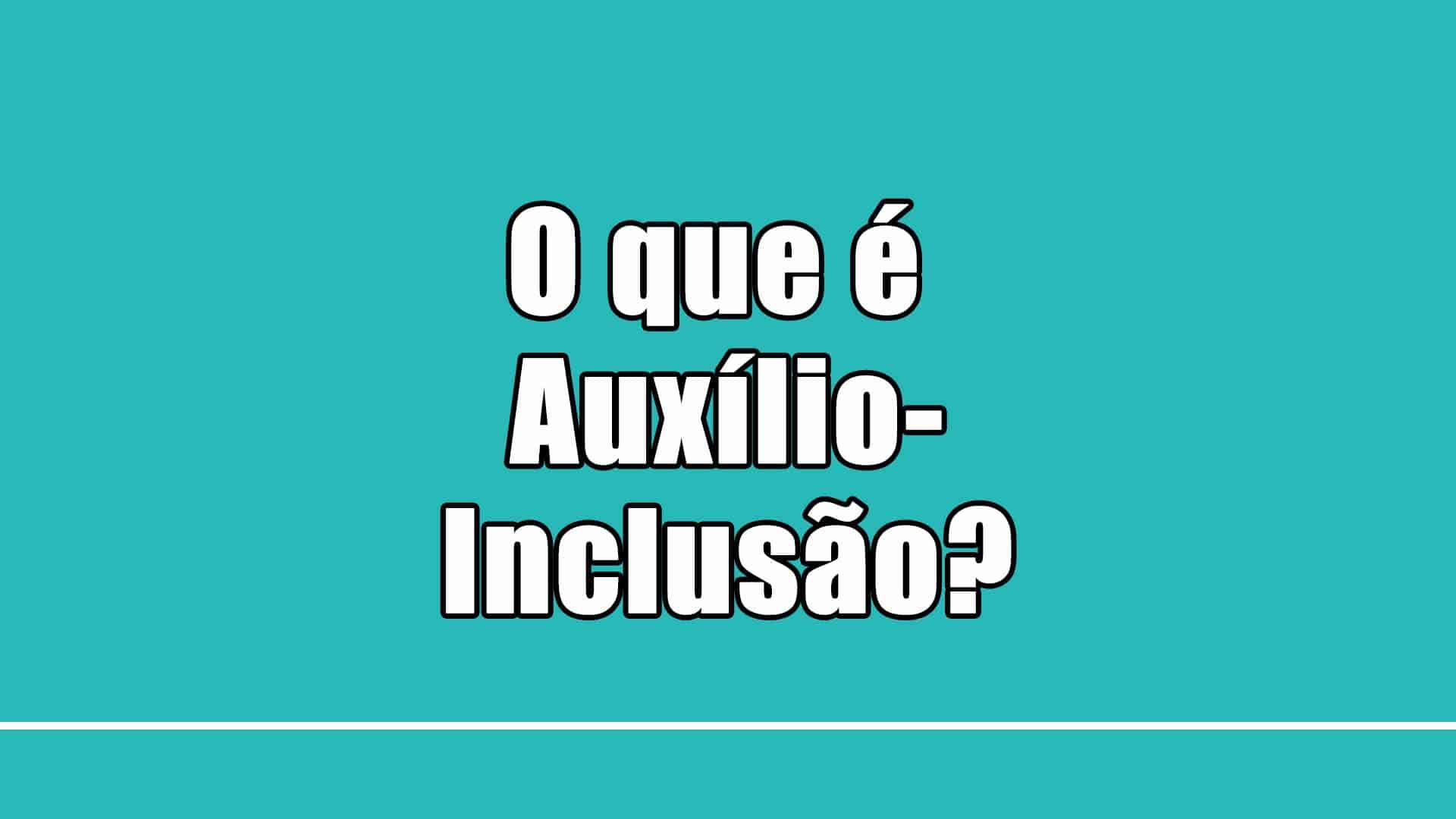 Auxílio-Inclusão