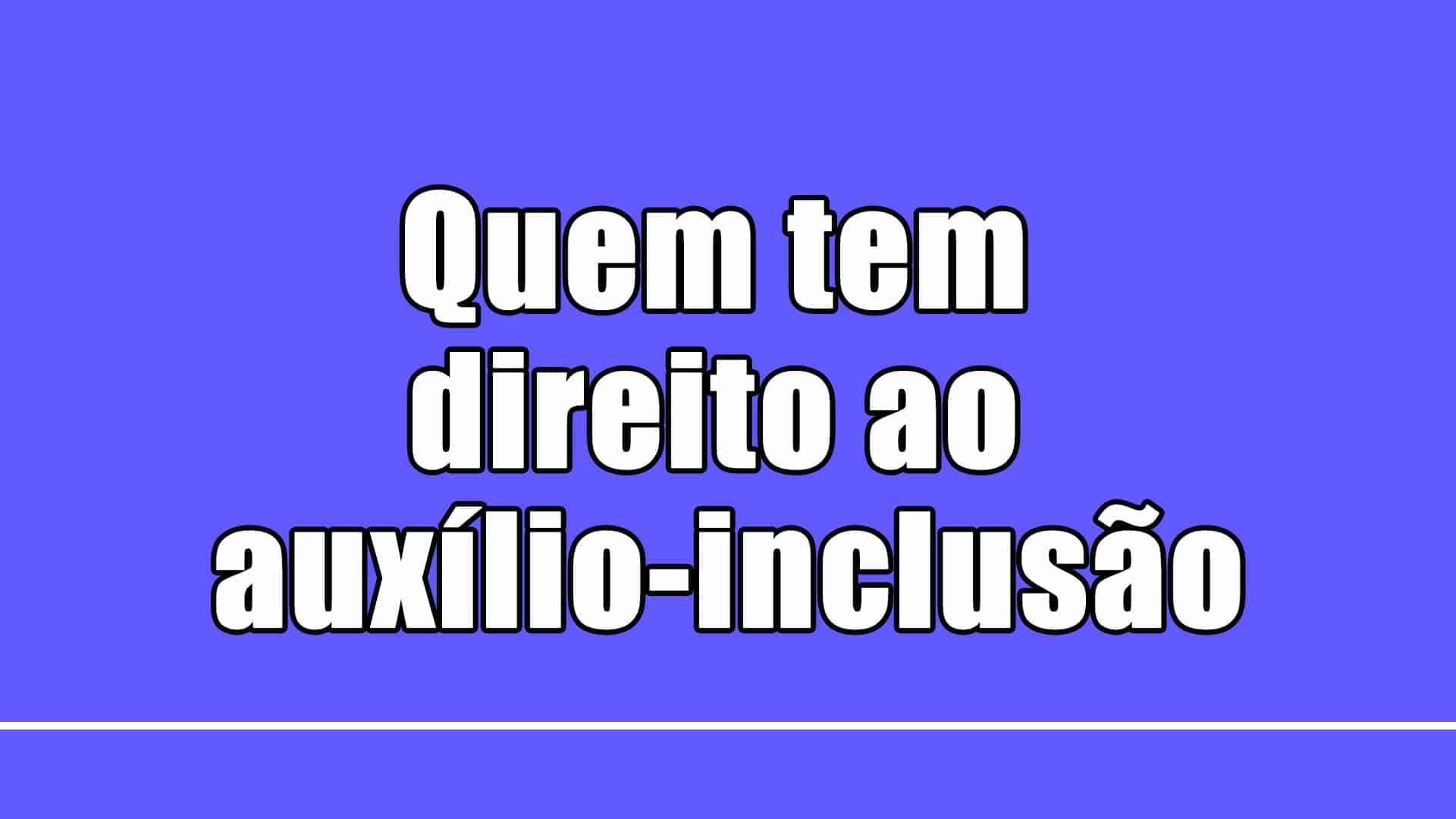 O Auxílio-Inclusão é um benefício governamental criado para incentivar o retorno de Pessoas com Deficiência ao Mercado de Trabalho.