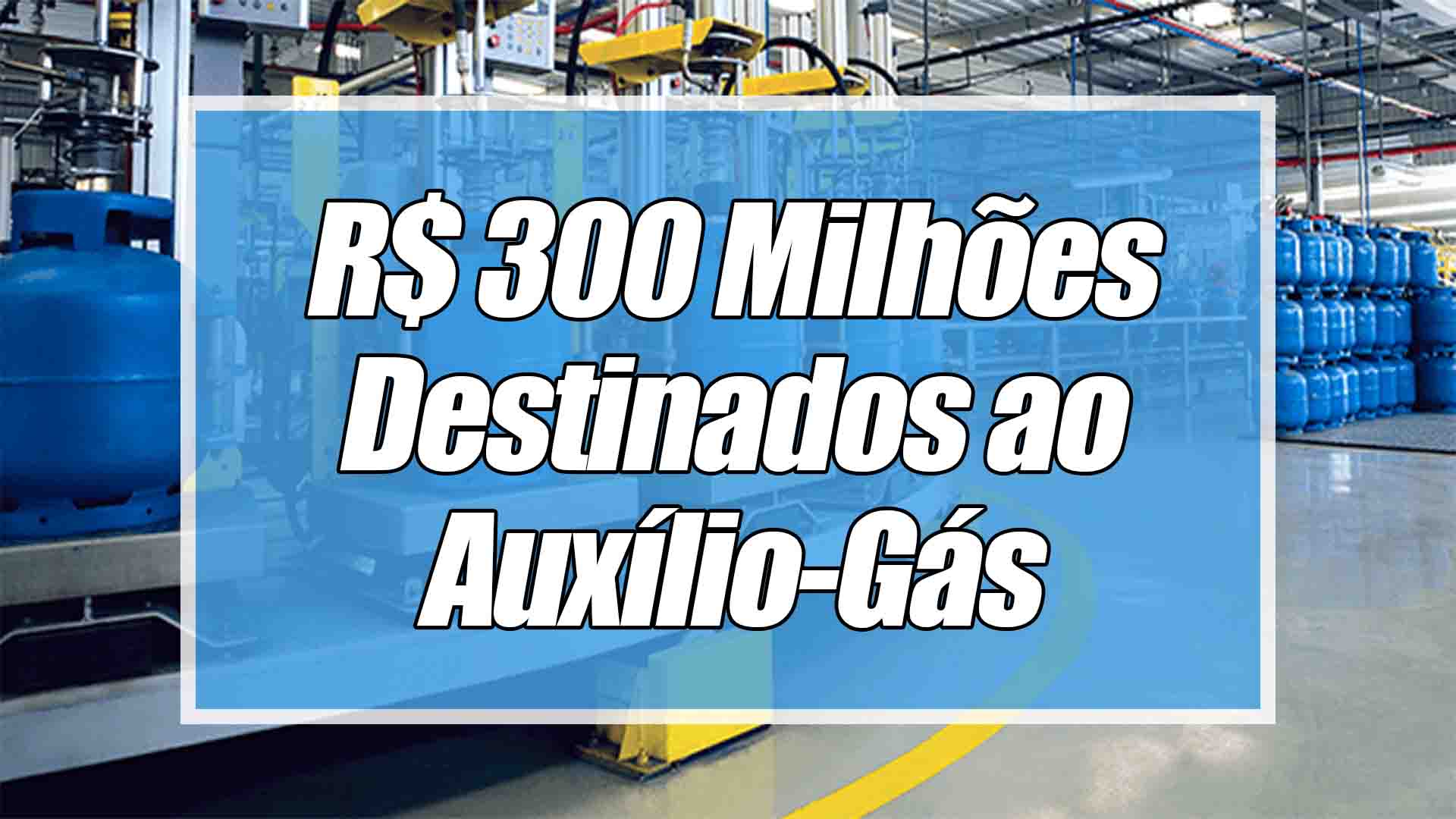 O Governo Federal aprovou recursos que somam R$ 300 milhões destinados ao auxílio gás para famílias de baixa renda. Esse auxílio vai ajudar na compra do botijão de gás de 13 kg.