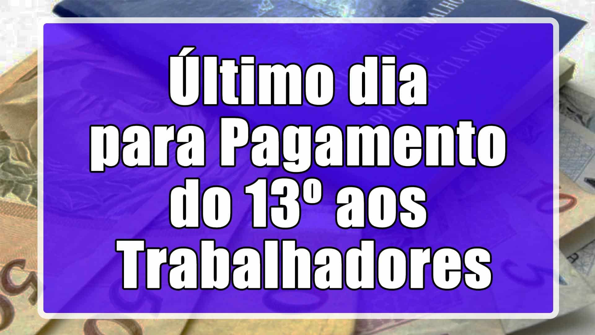 Hoje, 20 de dezembro, é o último dia para os empregadores realizarem o pagamento do 13º salário aos trabalhadores.