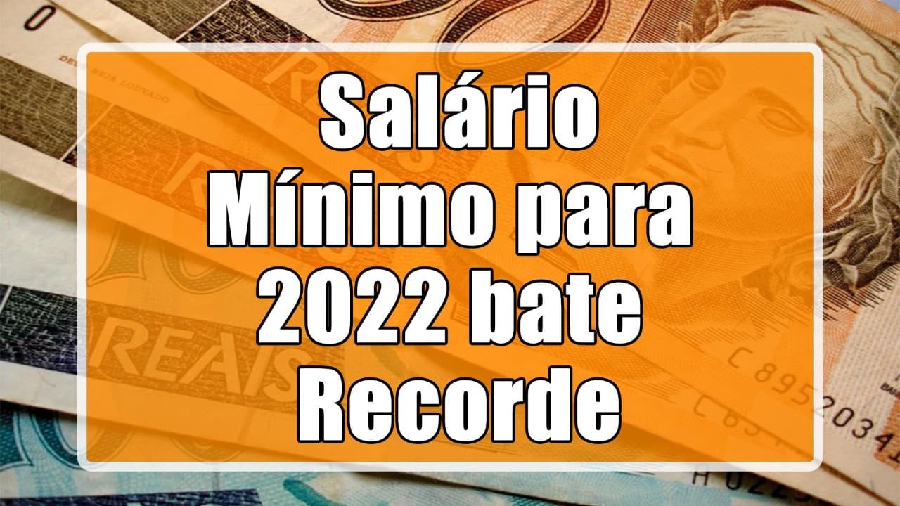Haverá um grande reajuste no salário mínimo para 2022, assim batendo um recorde dos últimos seis anos. Confira: