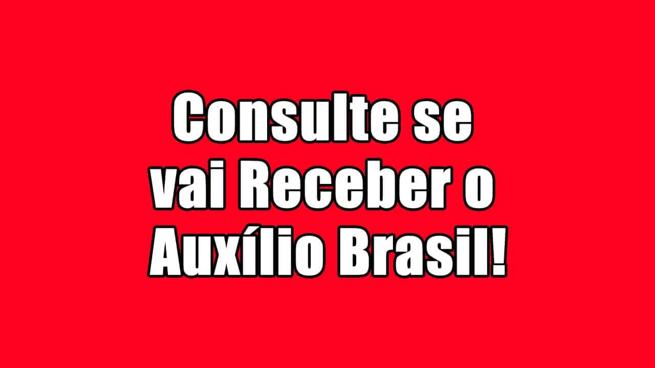 Consulte se você vai receber neste mês o Auxílio Brasil!