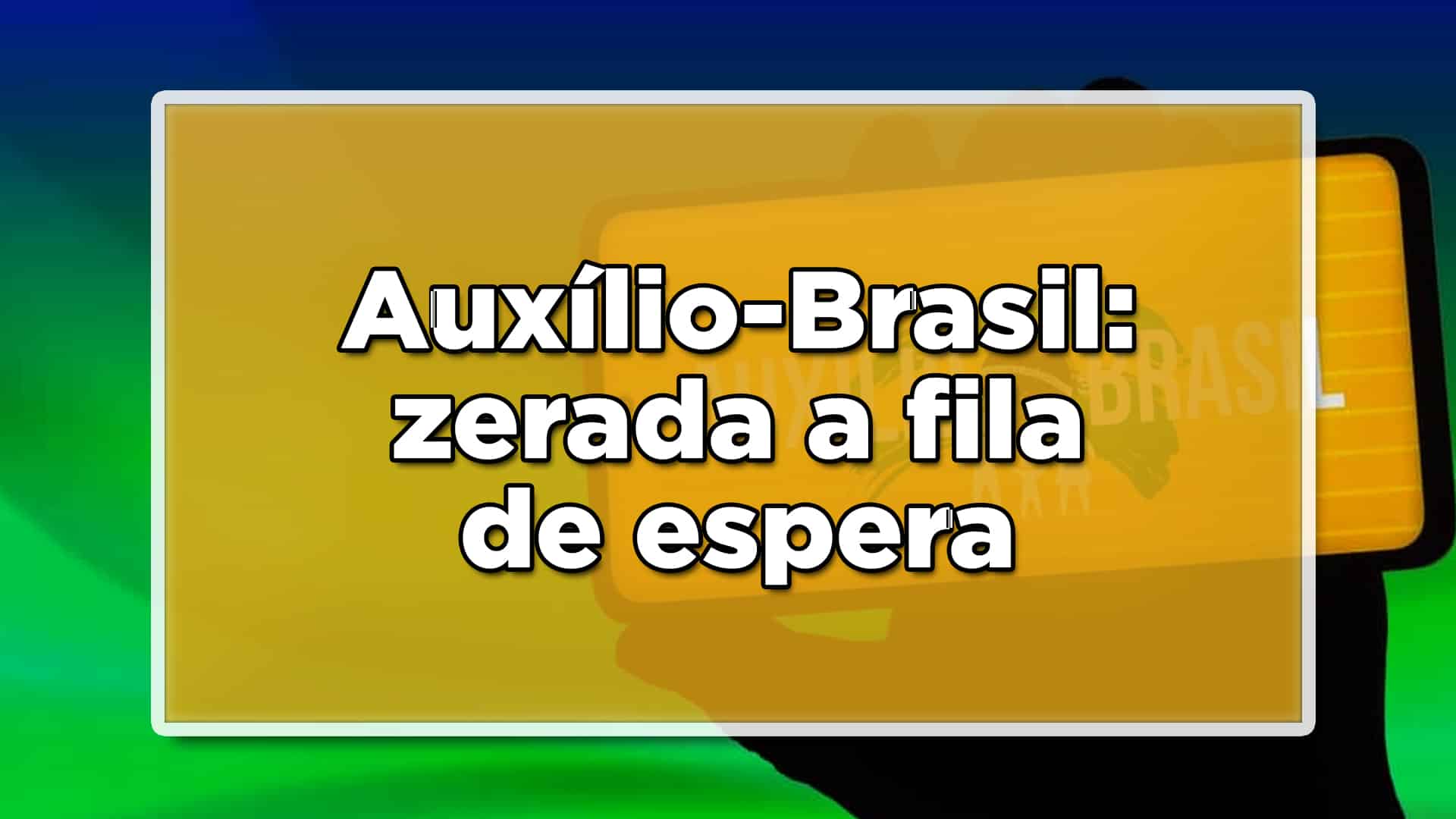 auxilio-brasil teve a fila de espera zerada