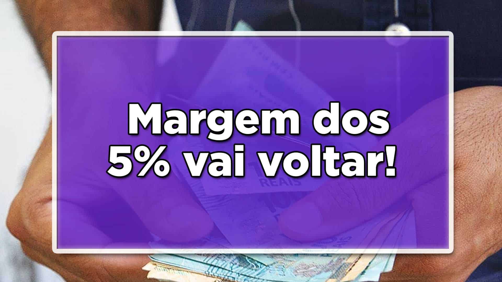 margem dos 5% vai voltar