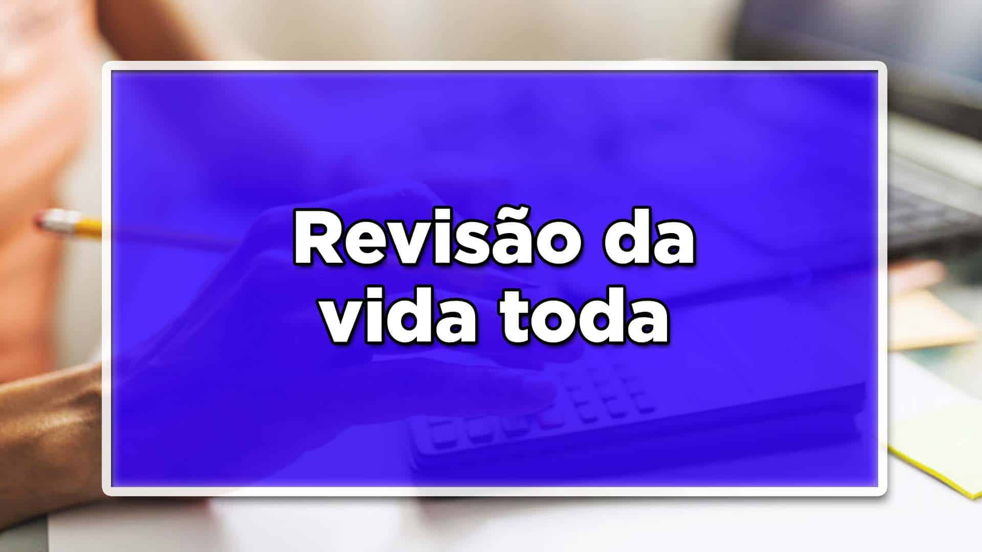 Revisão da vida toda