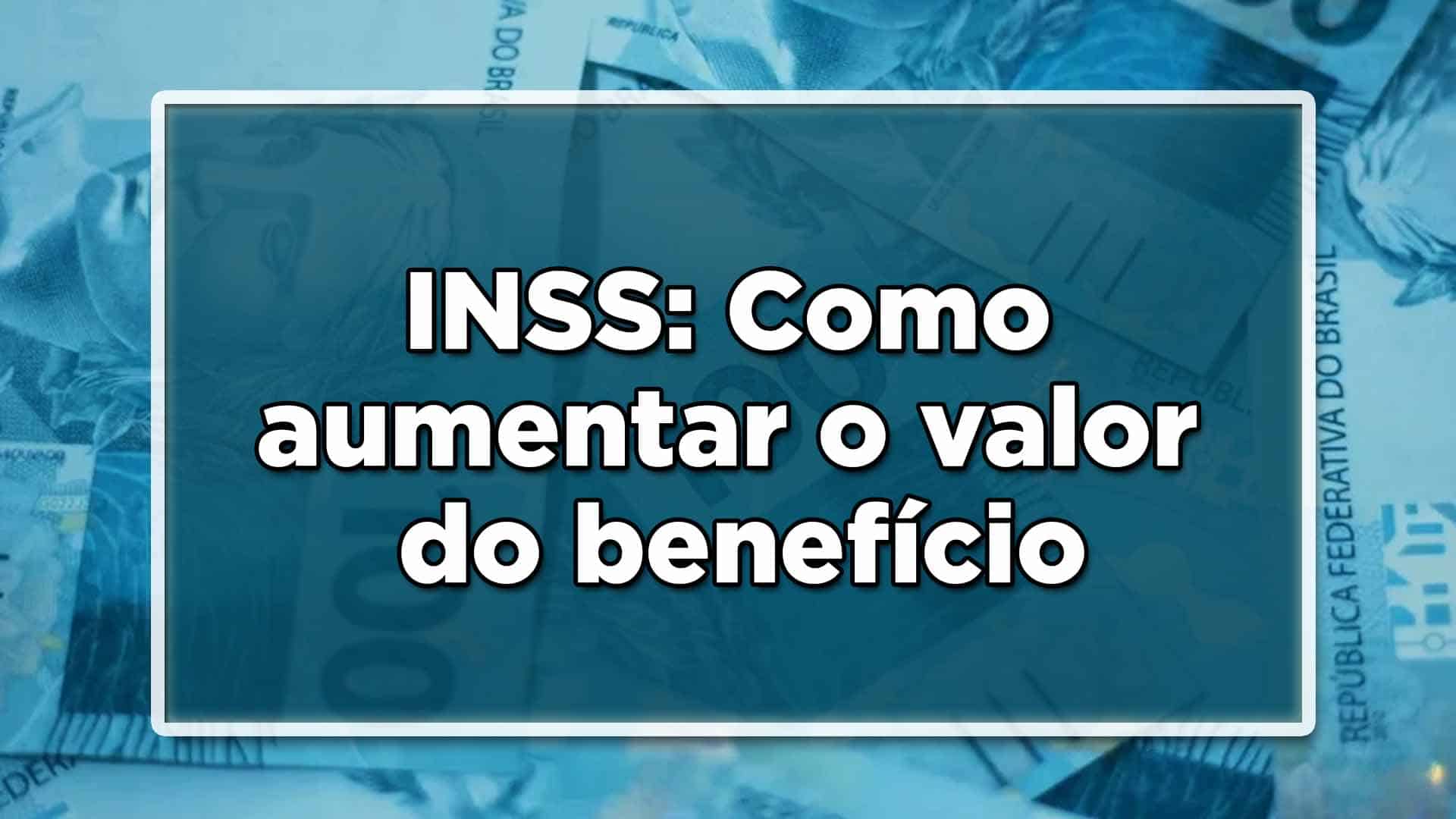 como aumentar o valor do beneficio