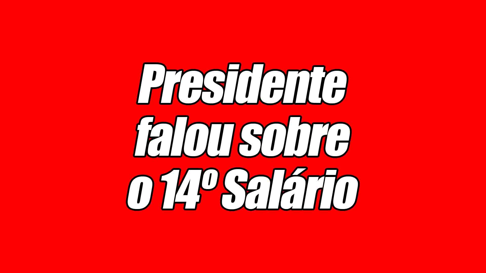 Em transmissão ao vivo a respeito do 14º salário, de férias em Guarujá, presidente mencionou sobre os respectivos pagamentos. Confira: