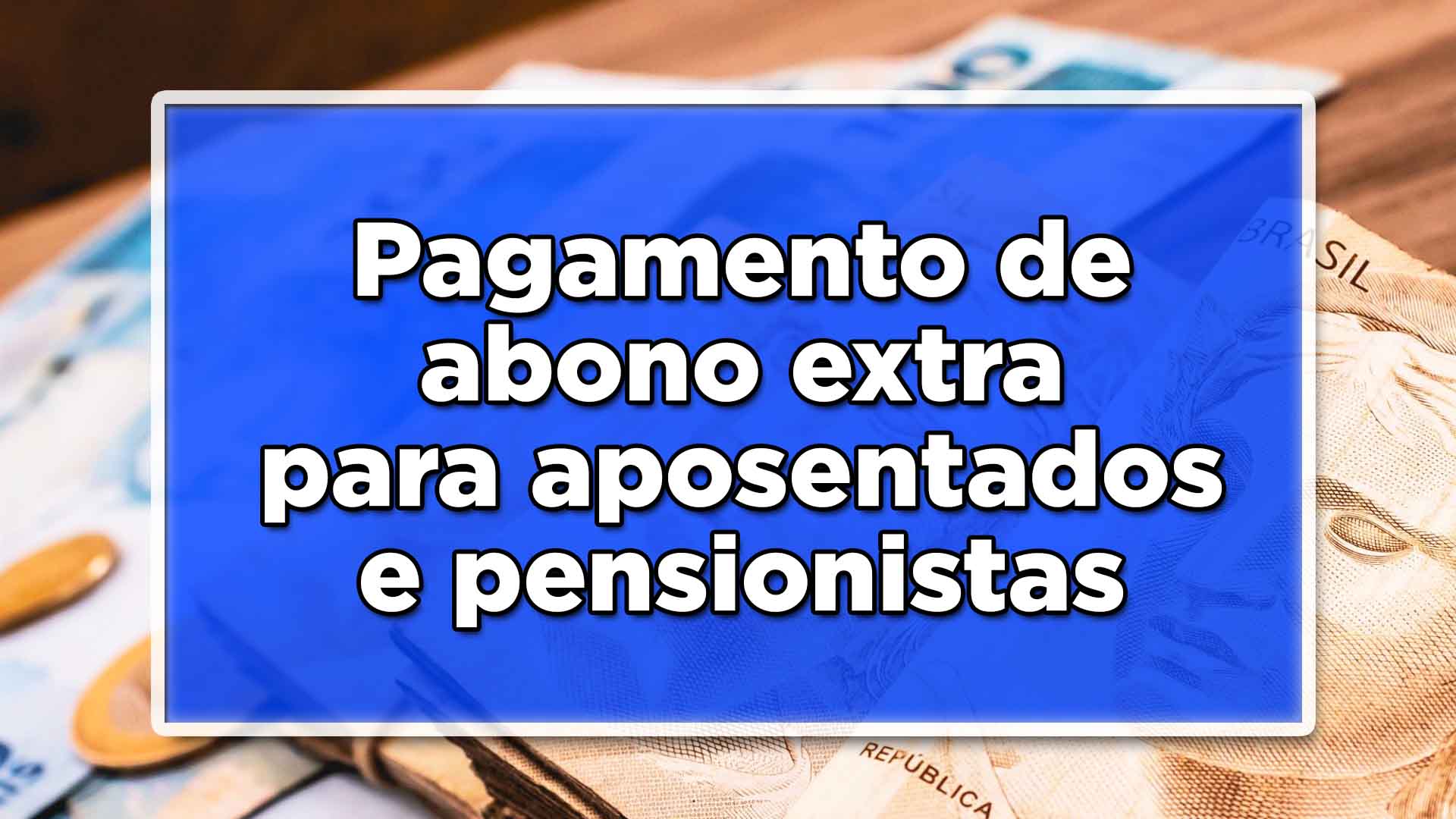 Pagamento de abono extra para aposentados e pensionistas