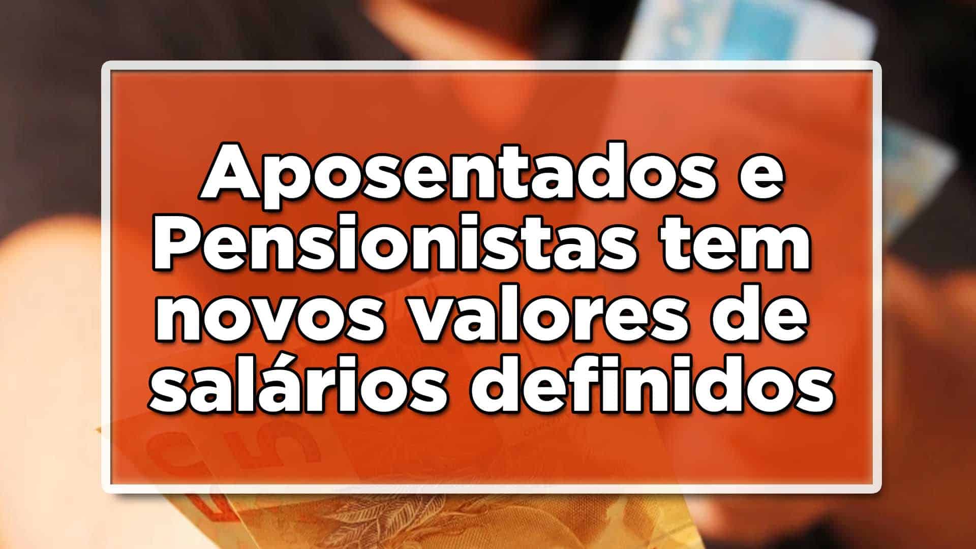Aposentados e Pensionistas tem valores de reajuste definido