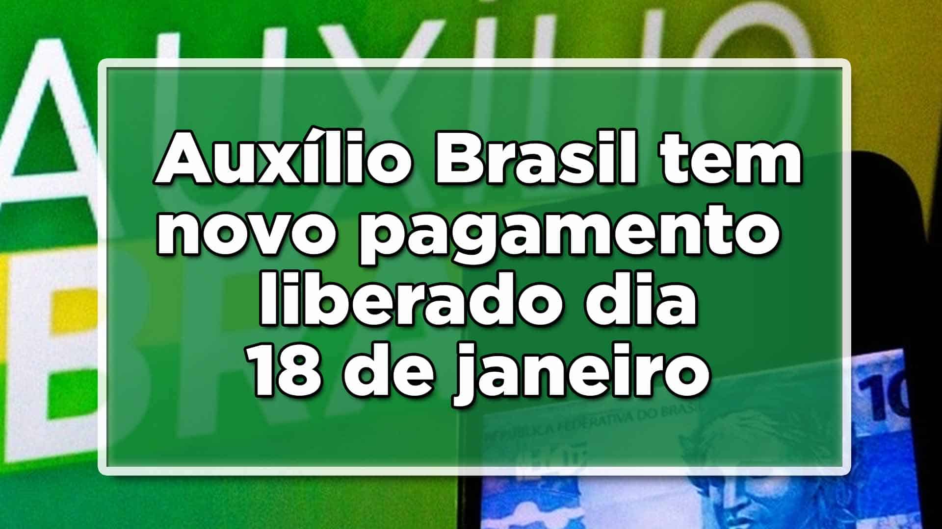 Pagamento Auxílio Brasil se inicia dia 18 de janeiro