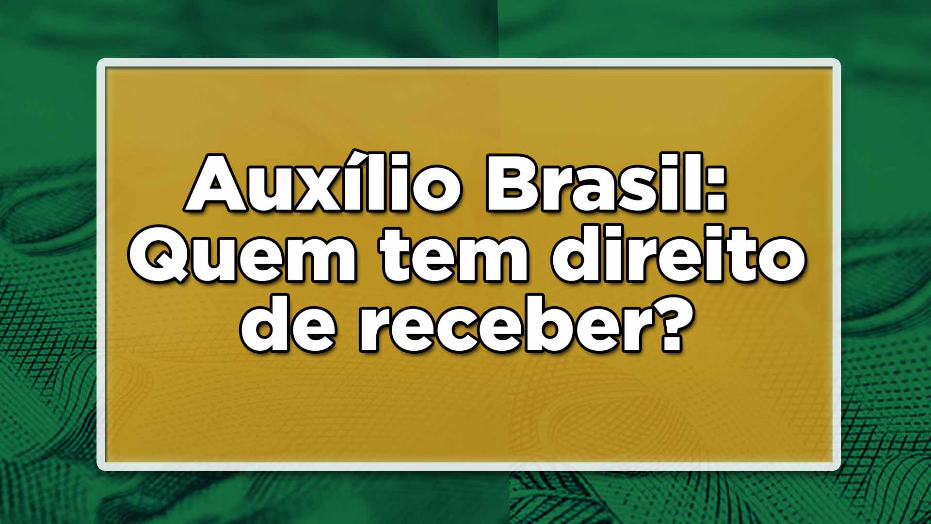 Quem tem direito de receber o Auxílio Brasil