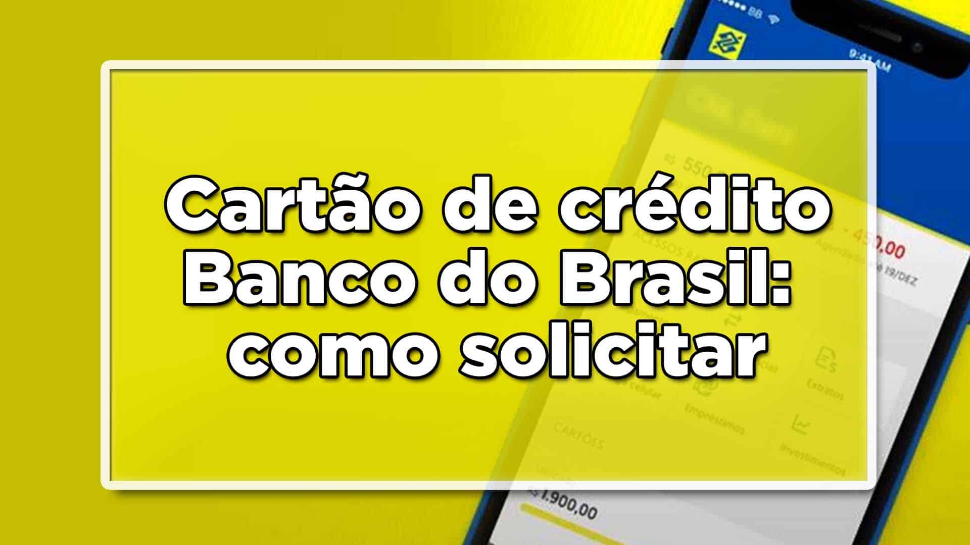 Como solicitar o cartão de crédito Banco do Brasil