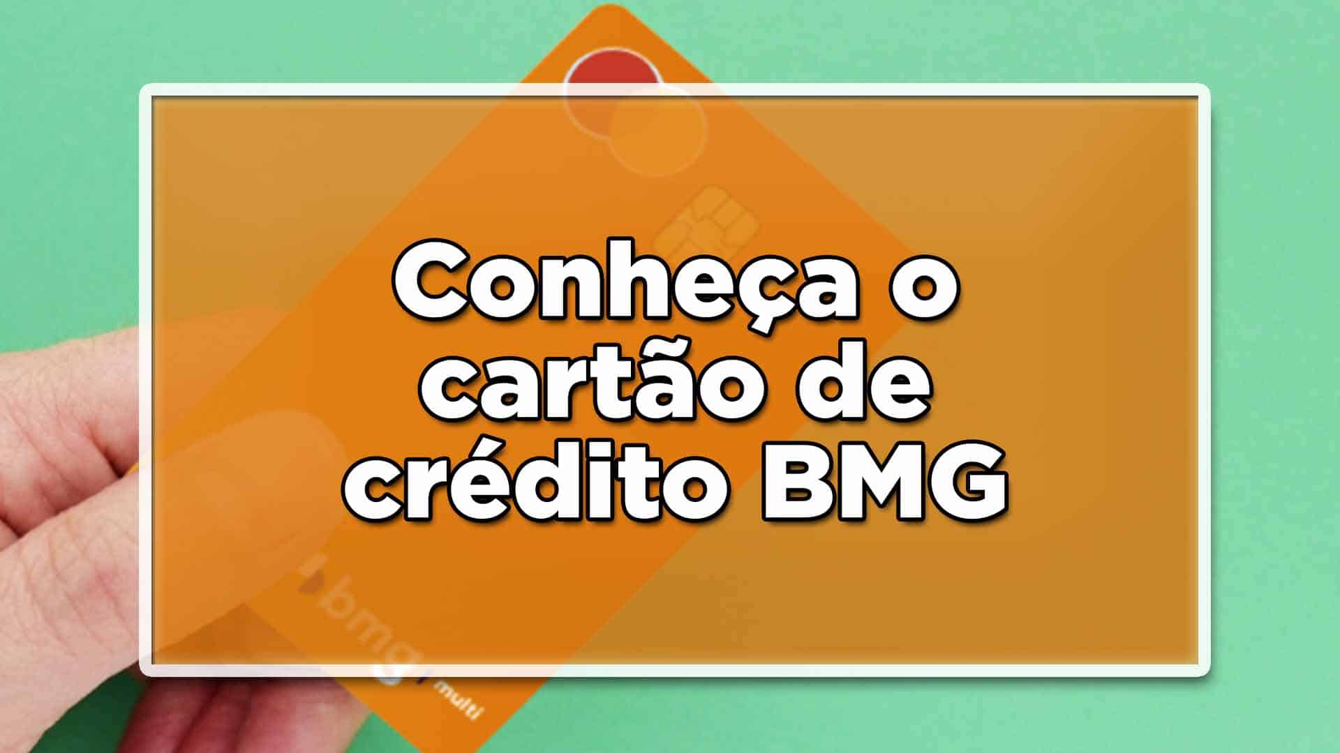 Conheça o cartão de crédito BMG