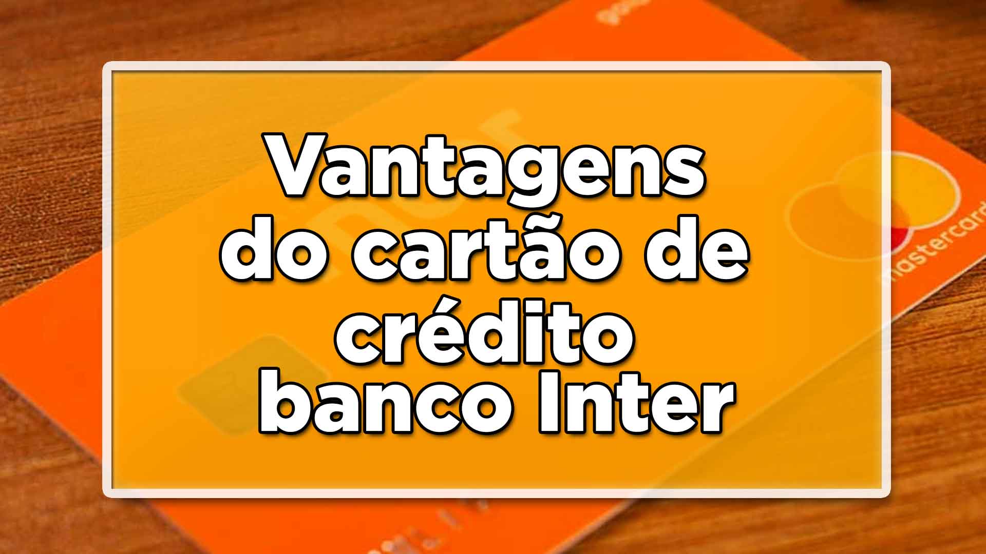Benefícios cartão de crédito banco Inter
