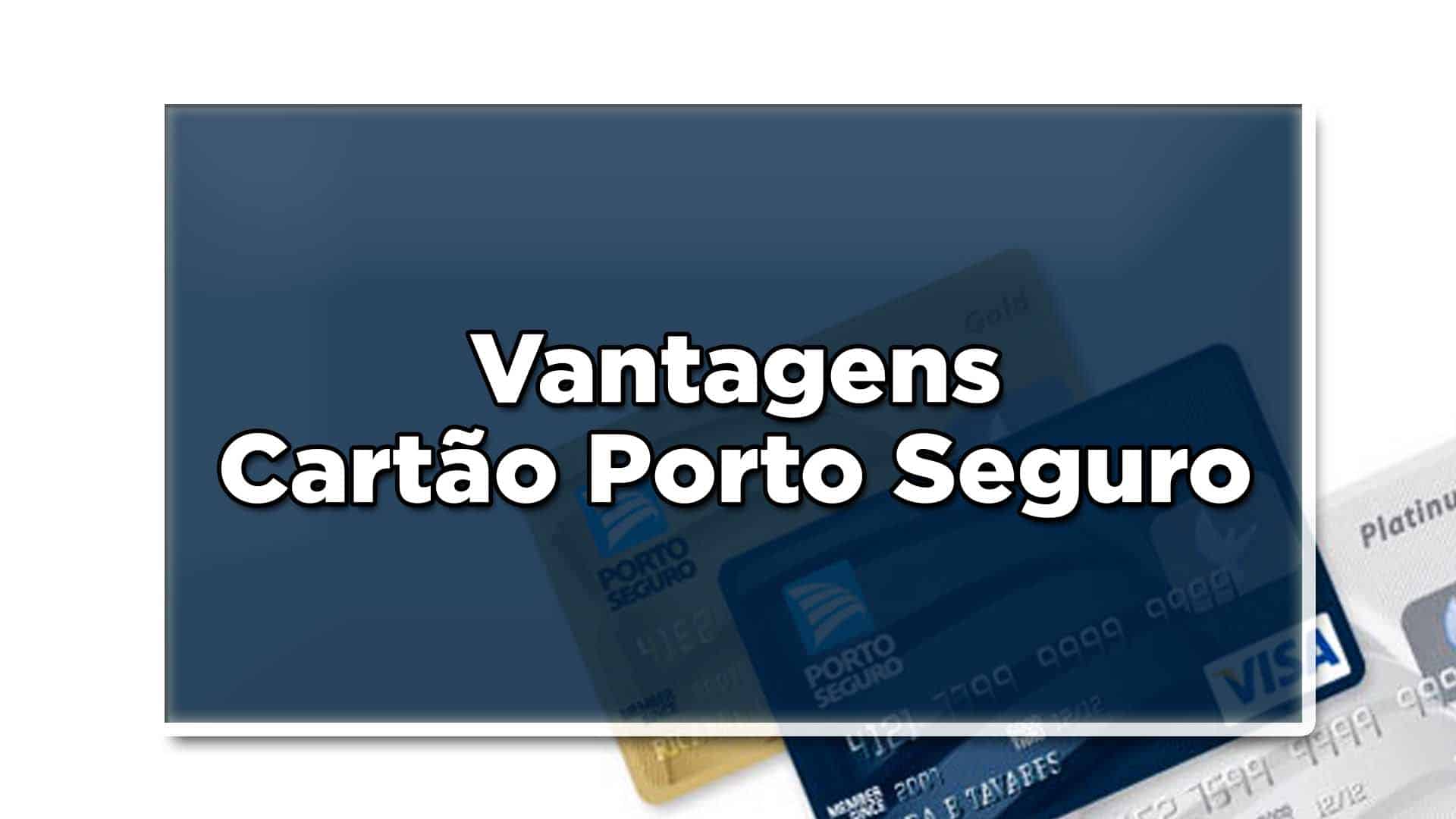 Vantagens cartão de crédito Porto Seguro
