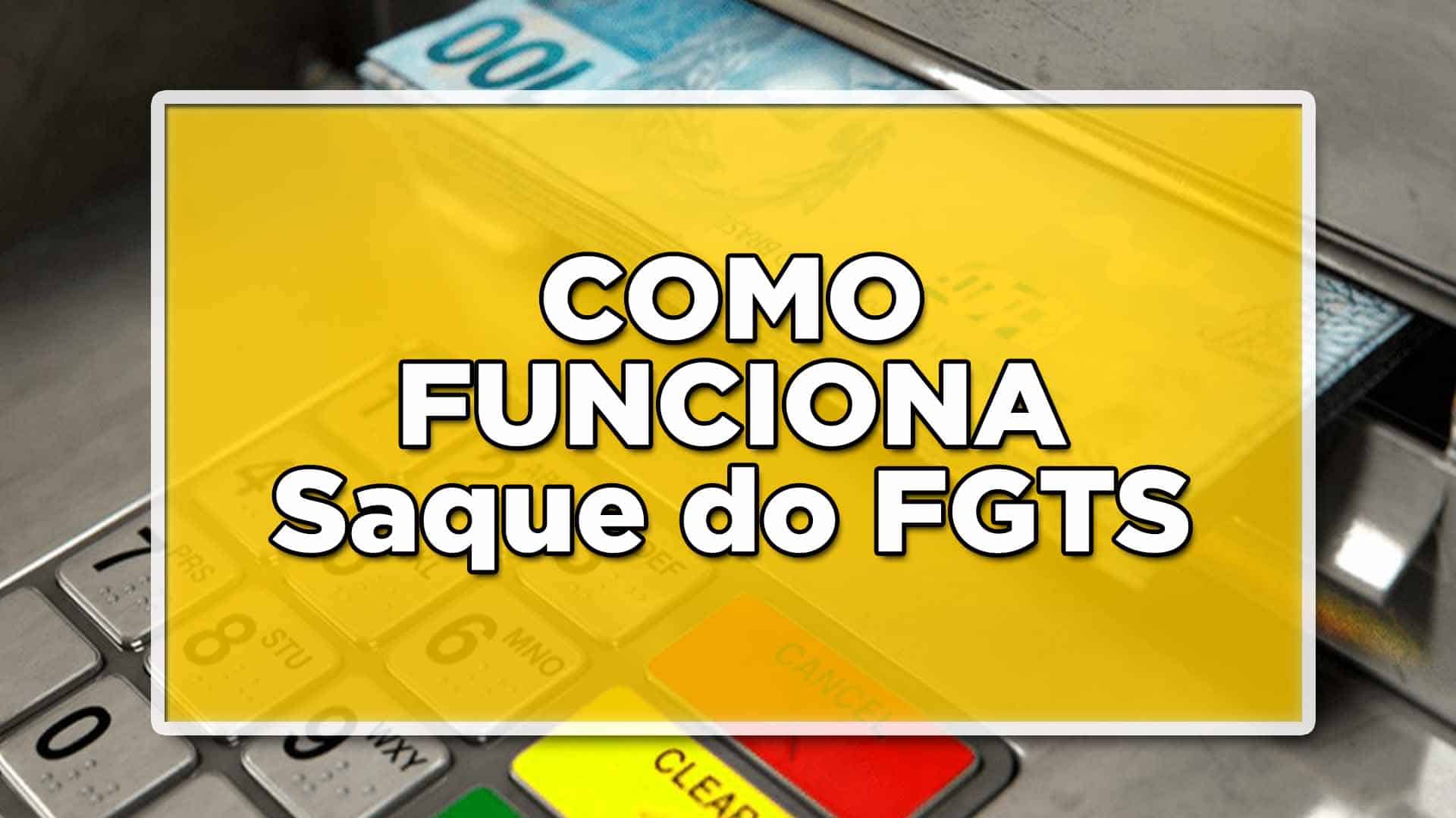 Como funciona o saque do FGTS
