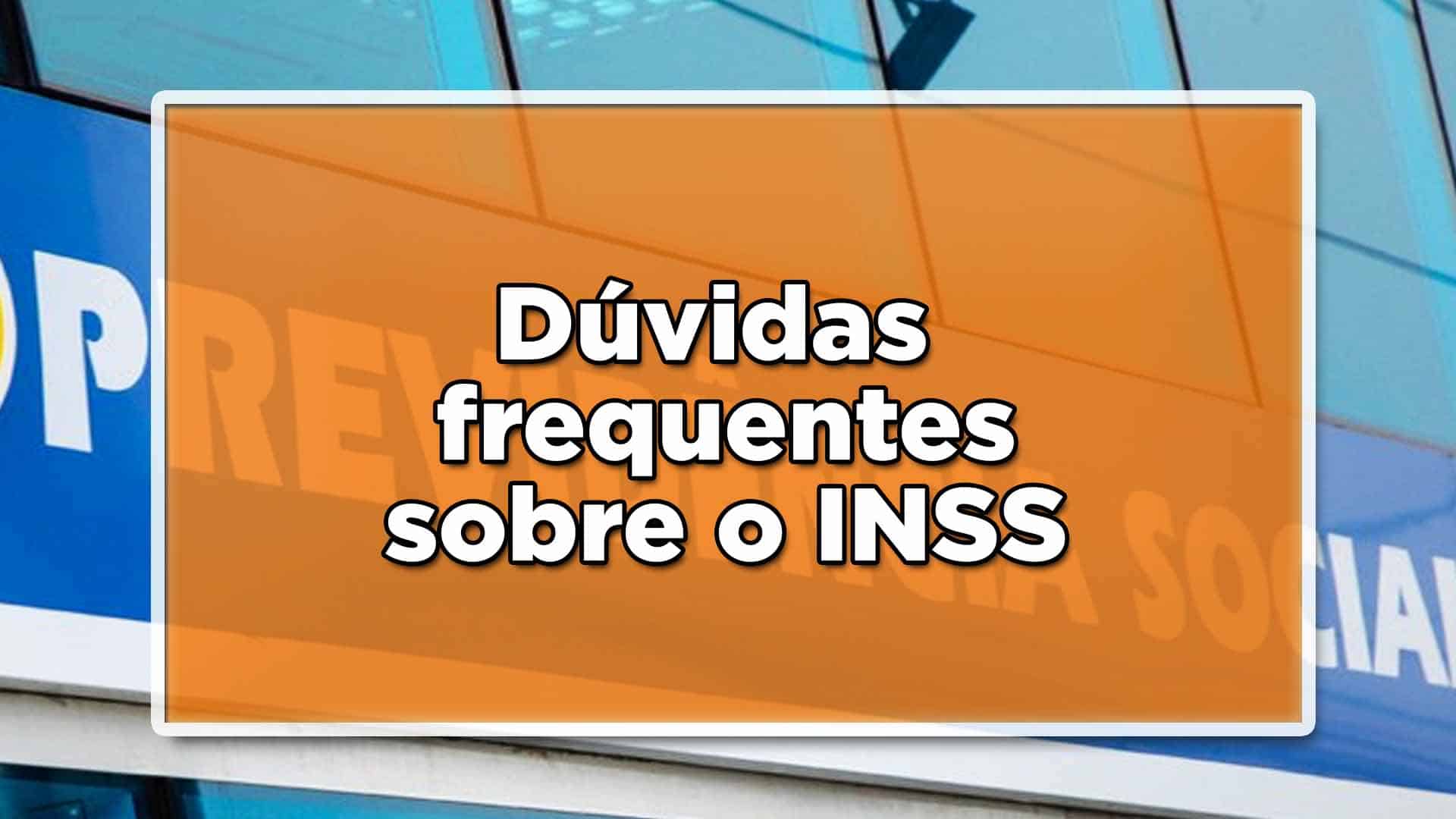 Dúvidas frequentas sobre o INSS