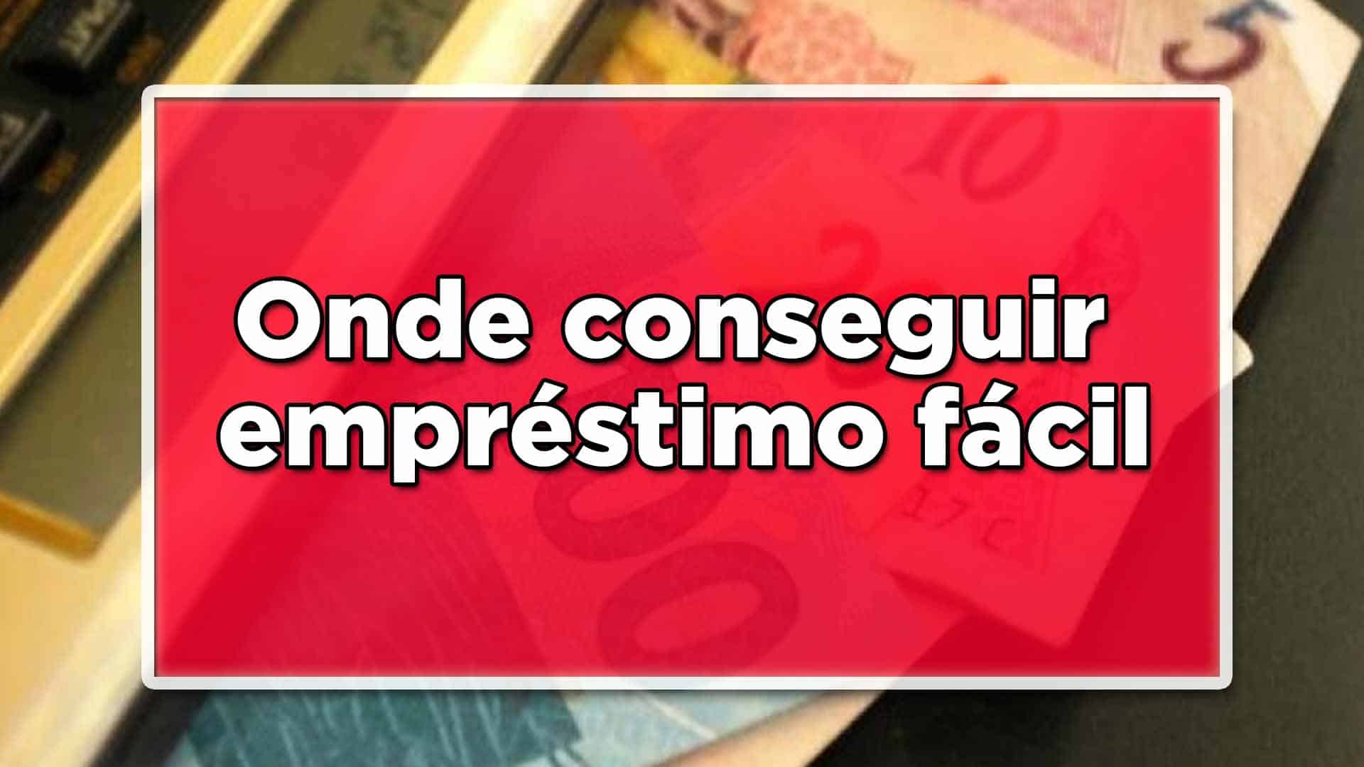 Onde conseguir um empréstimo fácil