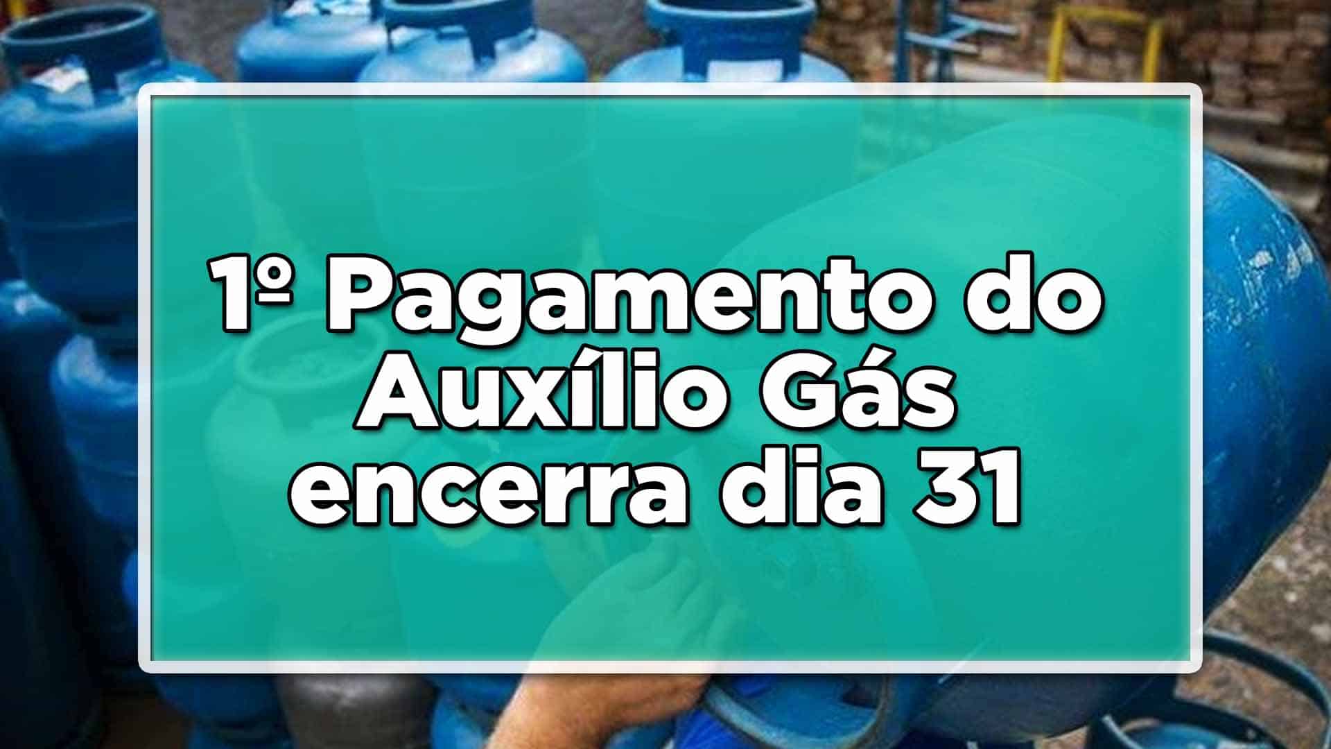 Pagamento Auxílio Gás encerra dia 31 de janeiro
