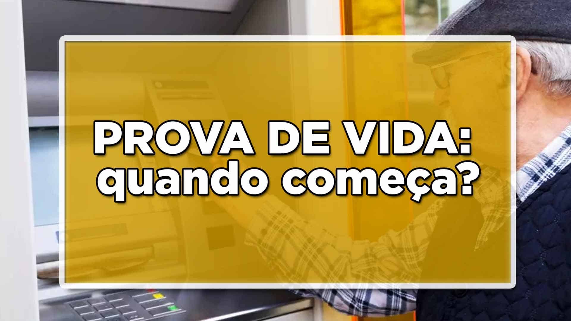 Quando começa a prova de vida 2022