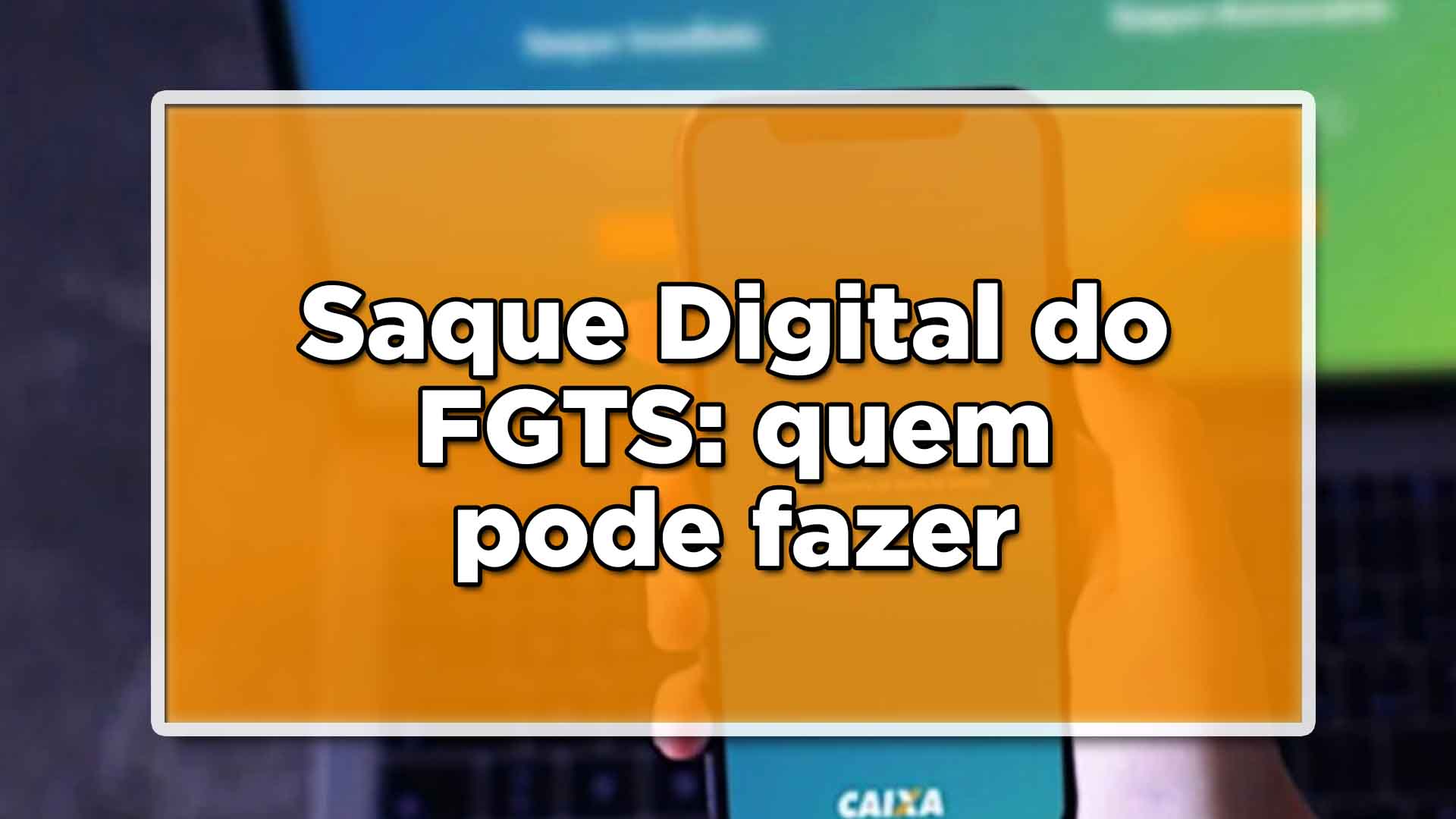 Quem pode fazer o saque digital do FGTS