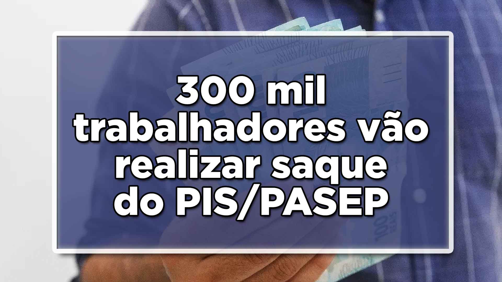 Trabalhadores vão realizar saque do PIS/PASEP