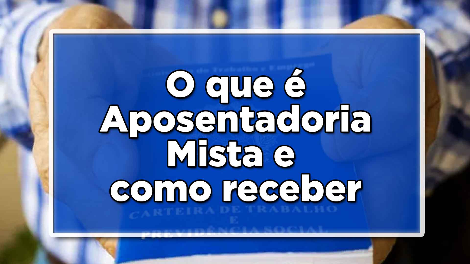 Como receber aposentadoria mista