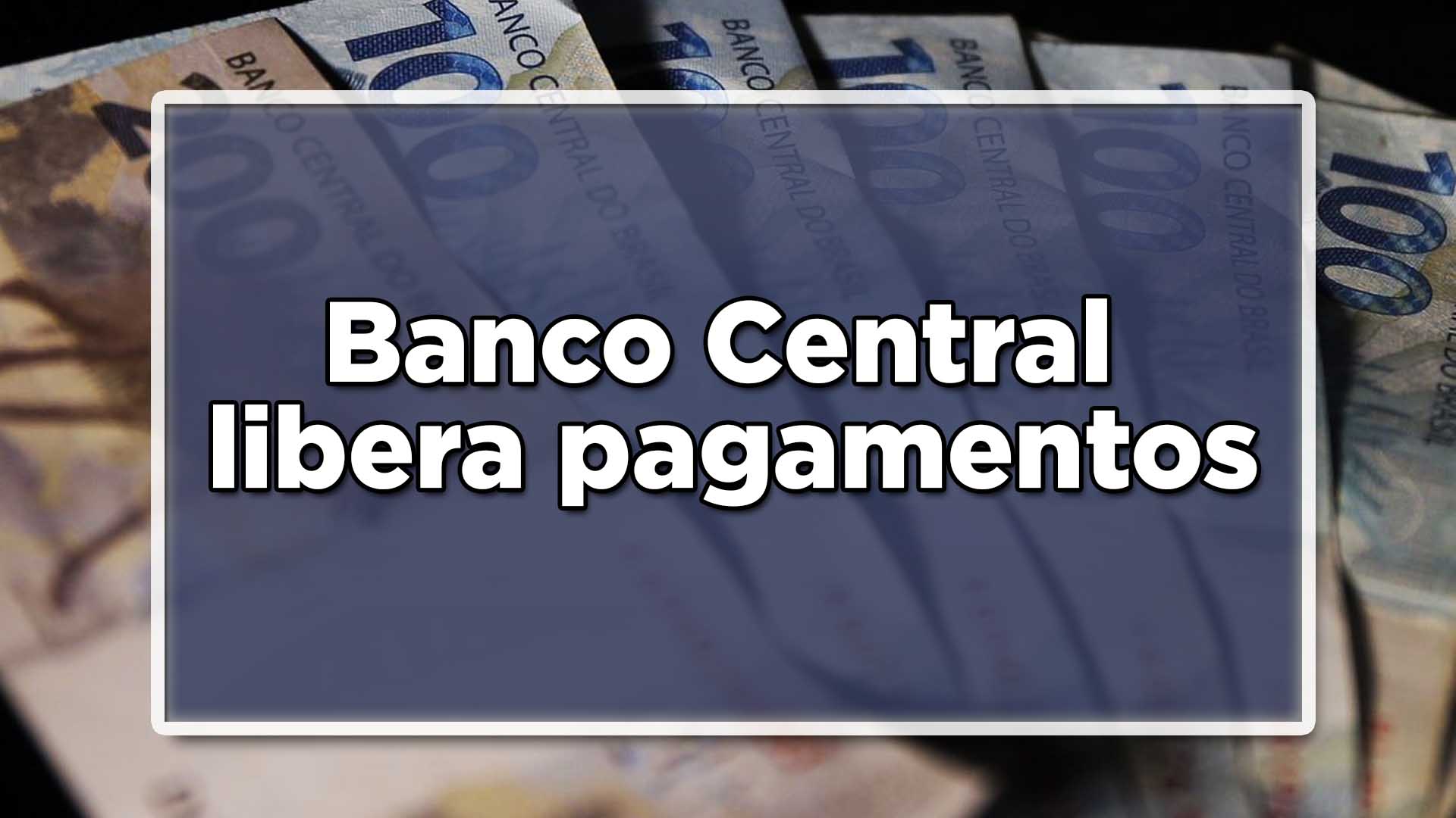Banco Central libera pagamentos