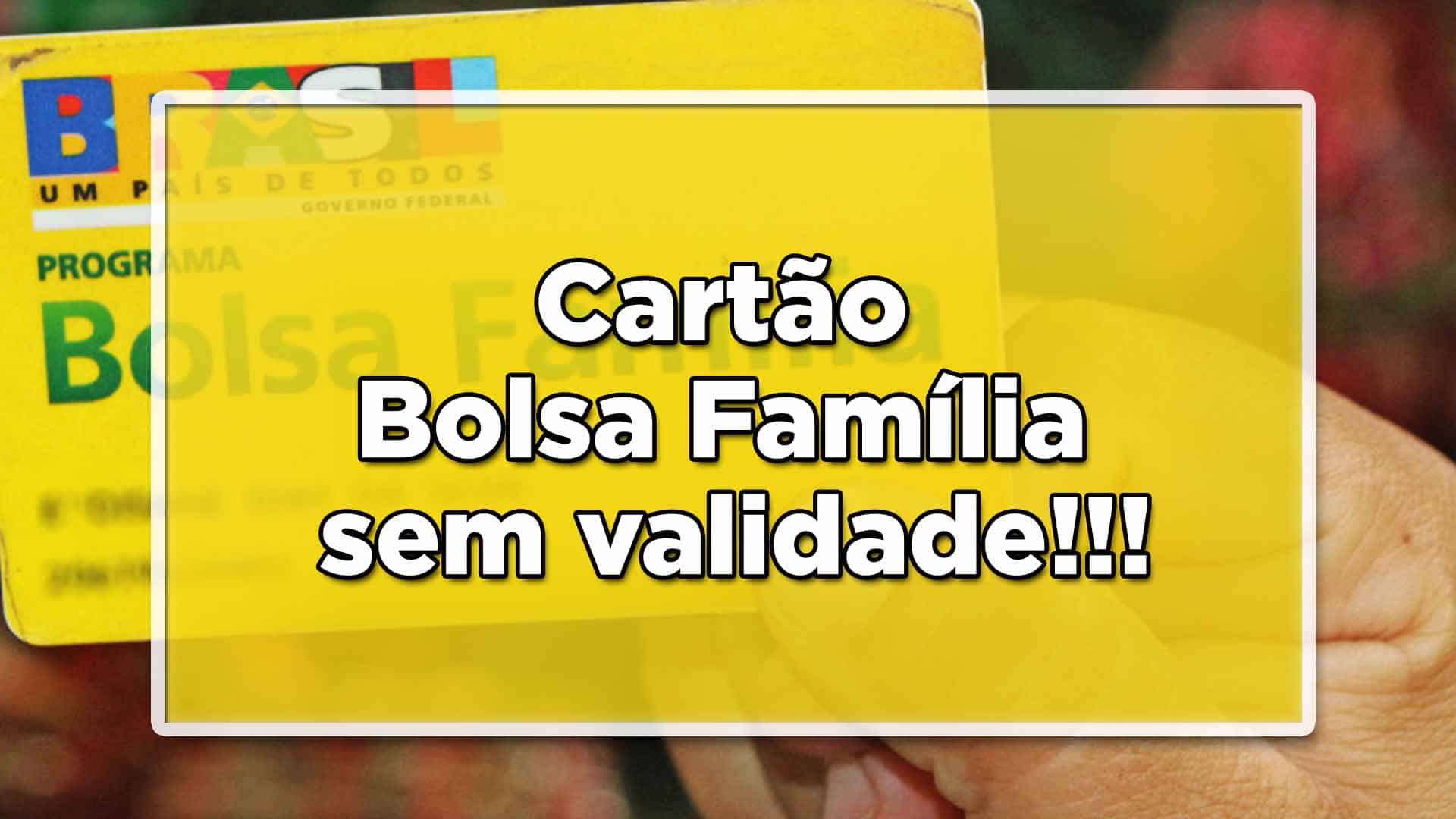 Entenda se o cartão Bolsa Família perderá validade