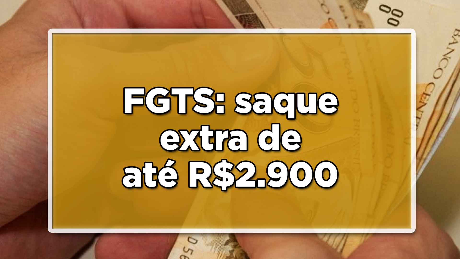 FGTS libera saque extra de até R$2.900
