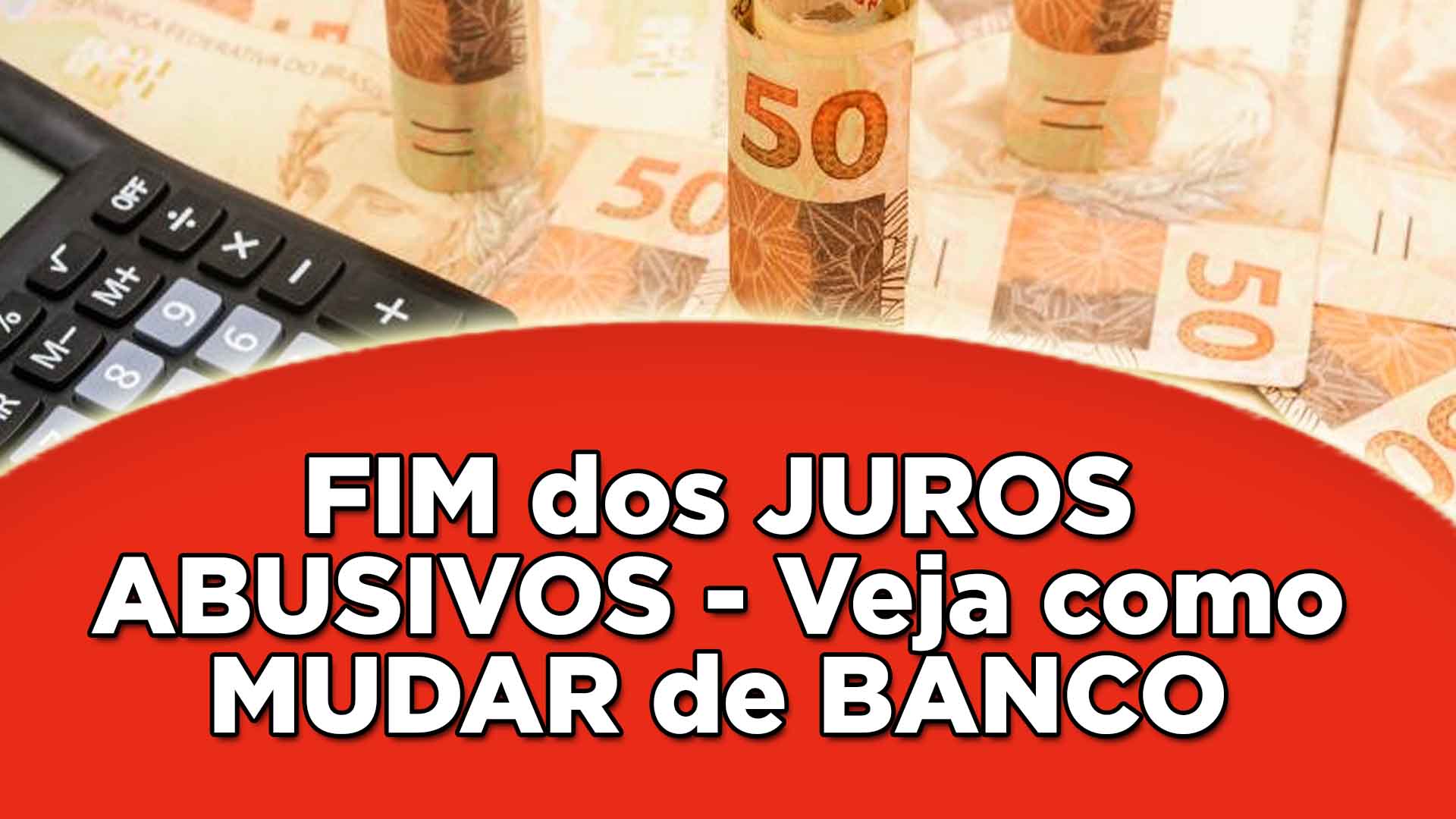 Fim dos juros abusivos, veja como mudar de banco