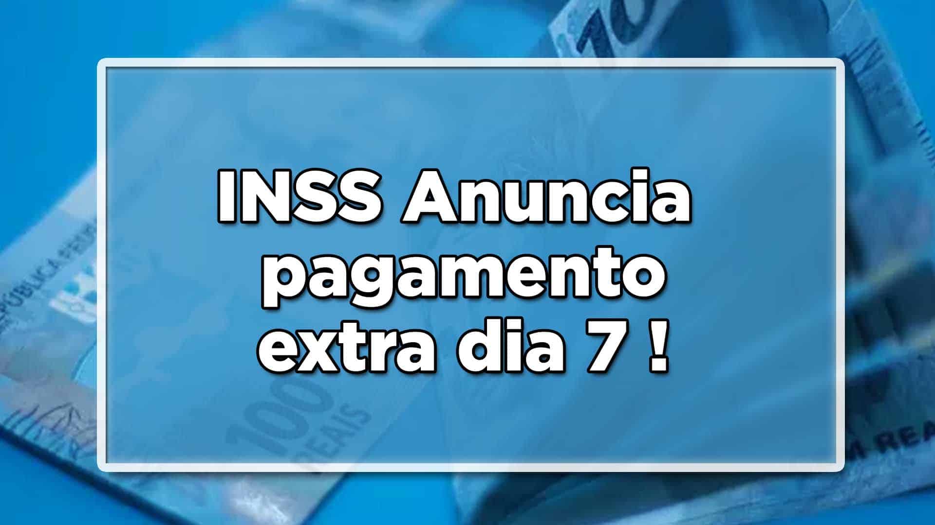 INSS anuncia pagamento extra dia 7