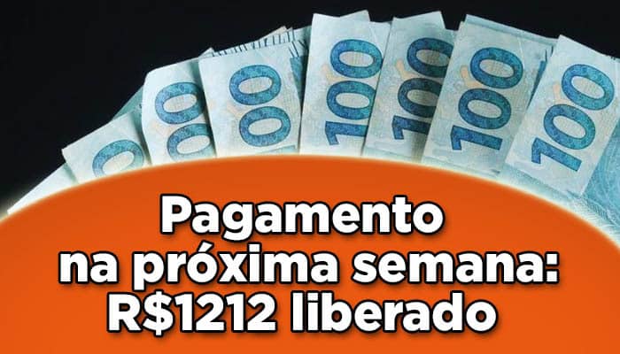 Pagamento na próxima semana: R$1212 liberado
